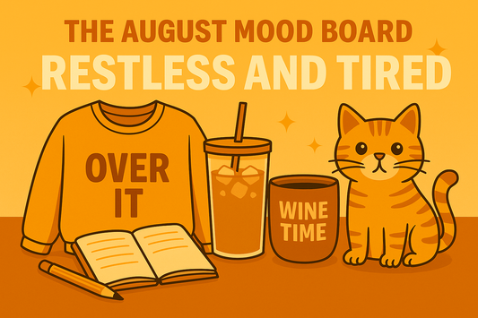 The August Mood Board: Why You Are Both Restless and Tired Right Now and What to Do About It