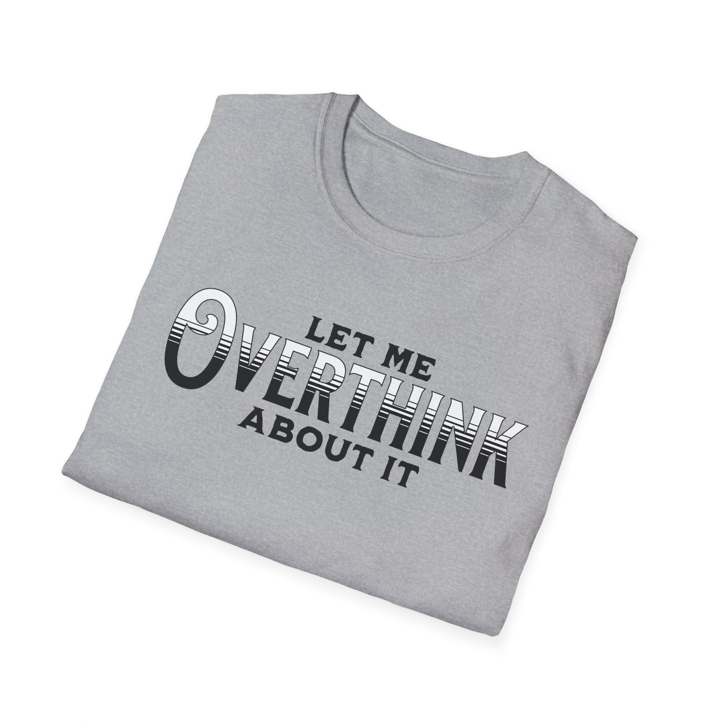 Let Me Overthink About It Unisex Graphic T-Shirt