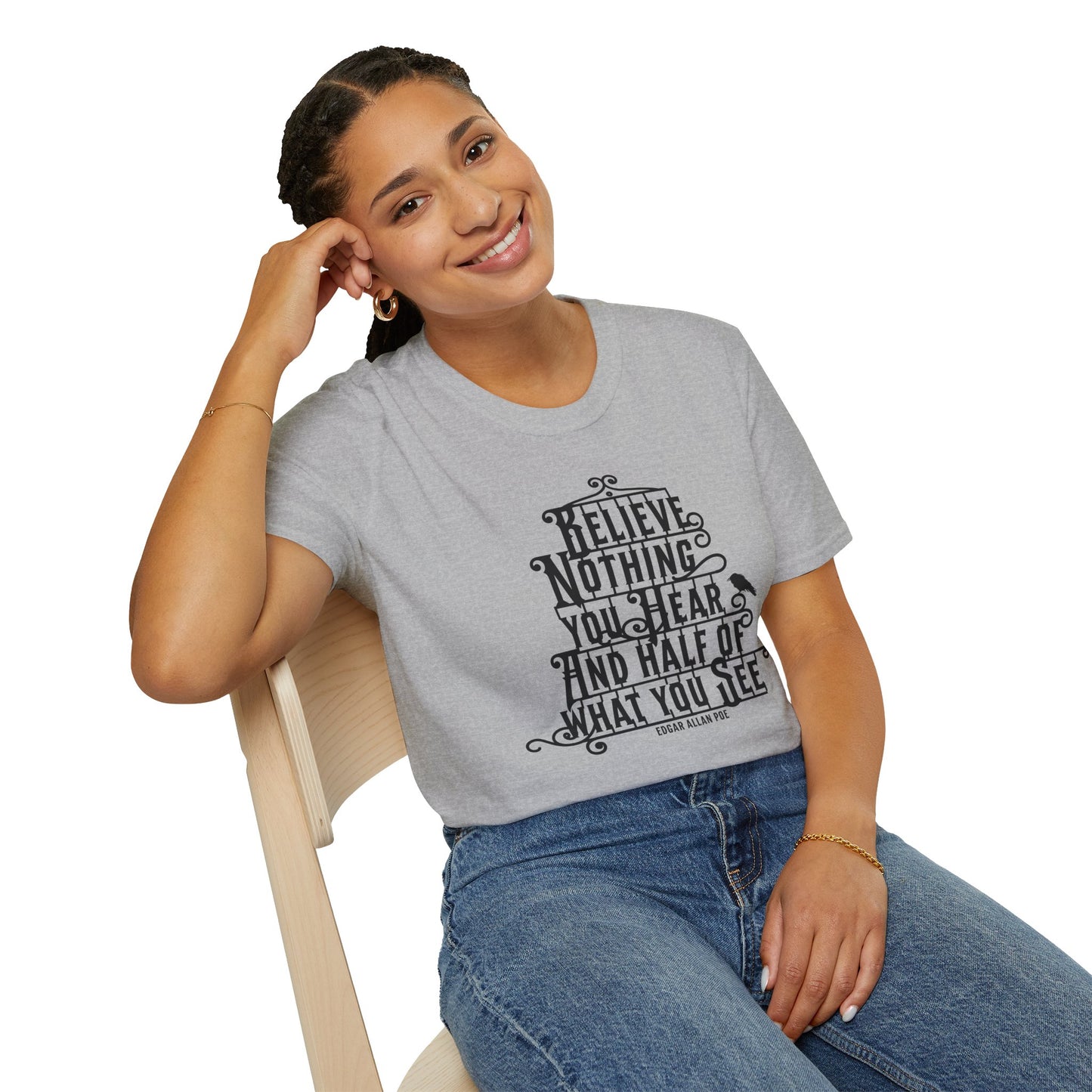 Believe Nothing You Hear Unisex Graphic T-Shirt