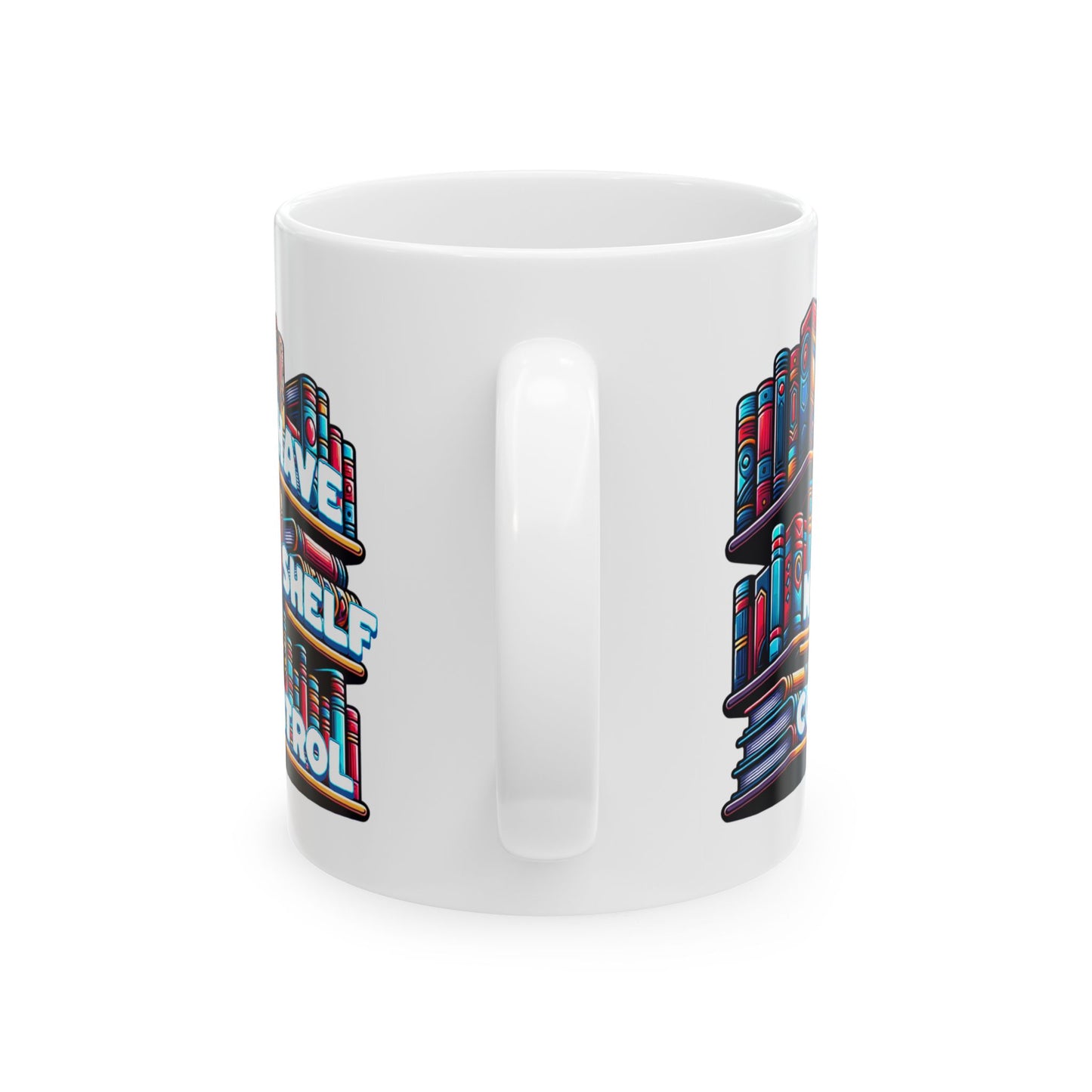 No Shelf Control Ceramic Mug