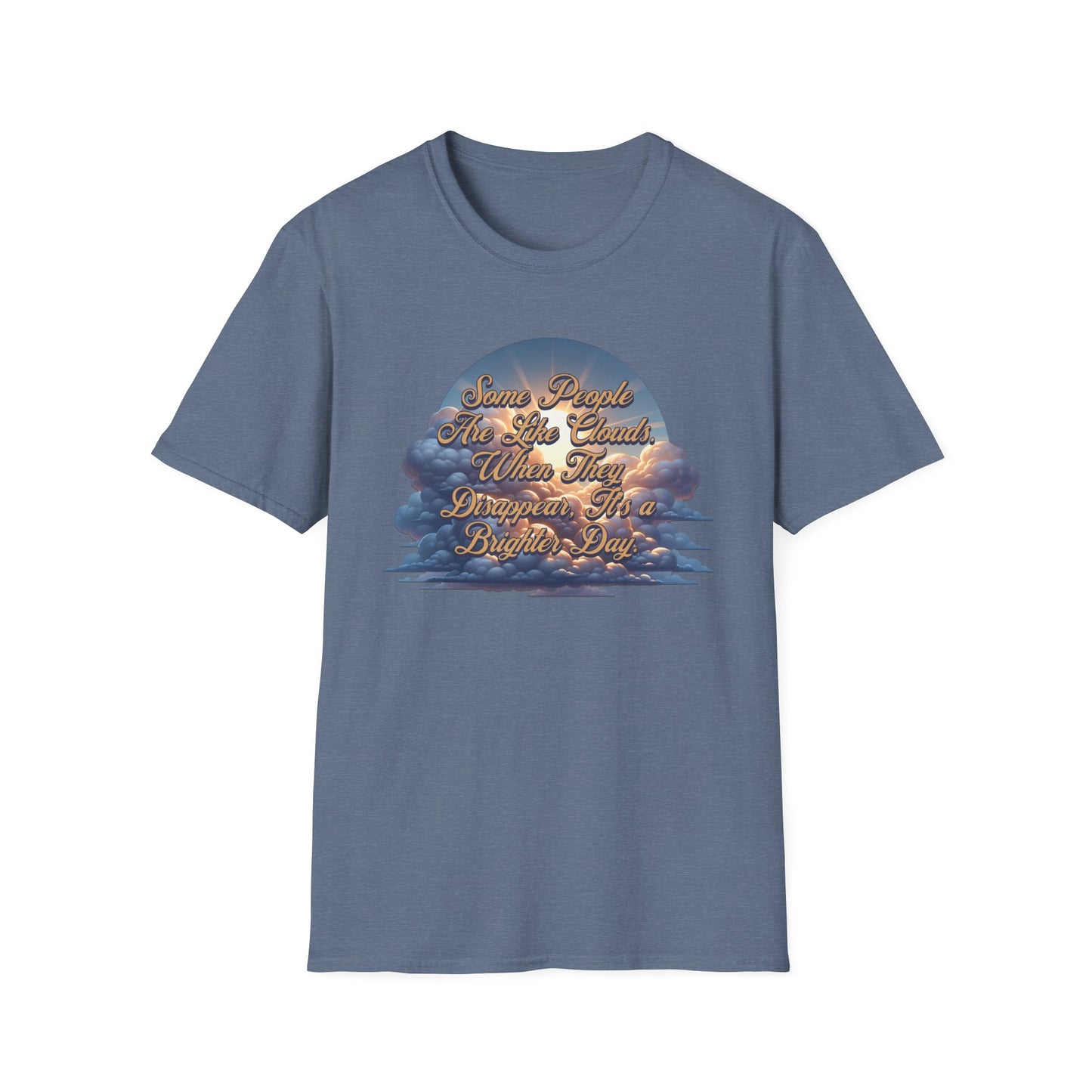 Some People Are Like Clouds Unisex Graphic T-Shirt