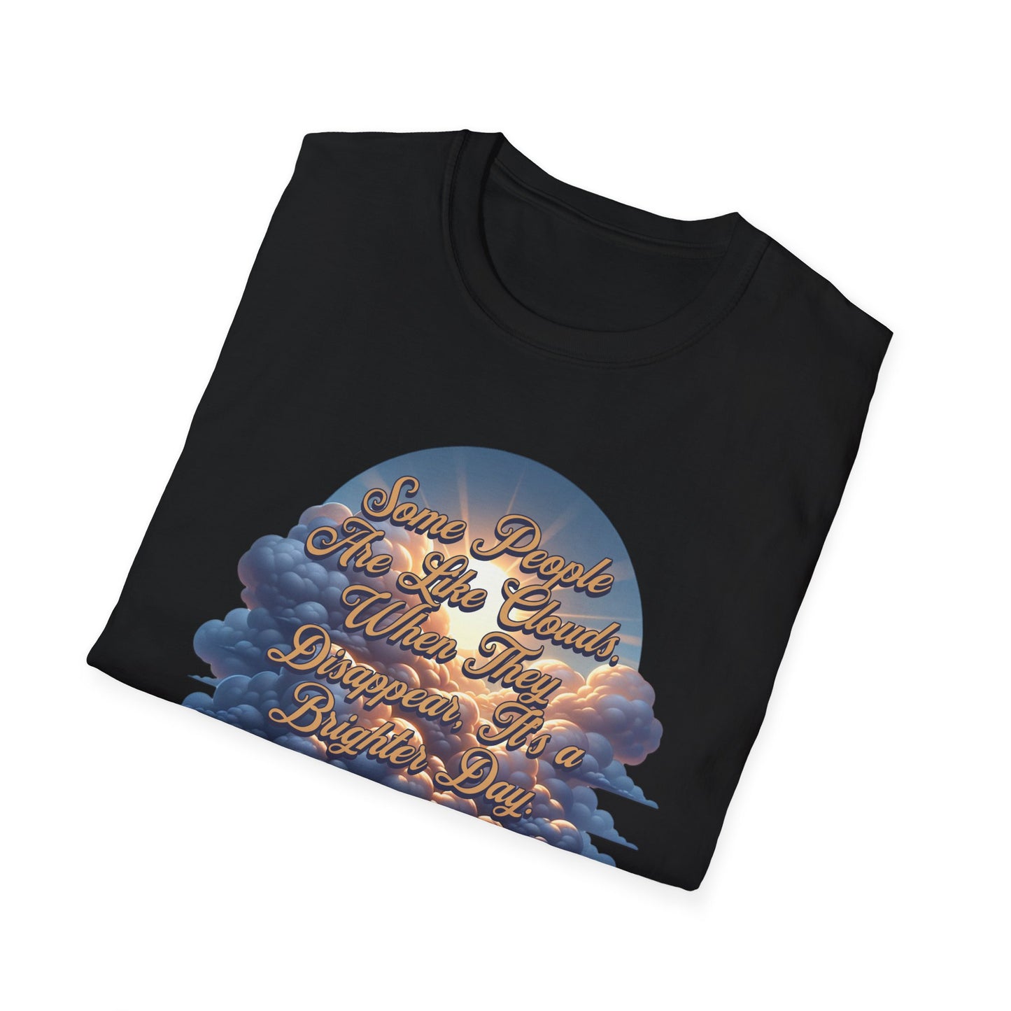 Some People Are Like Clouds Unisex Graphic T-Shirt