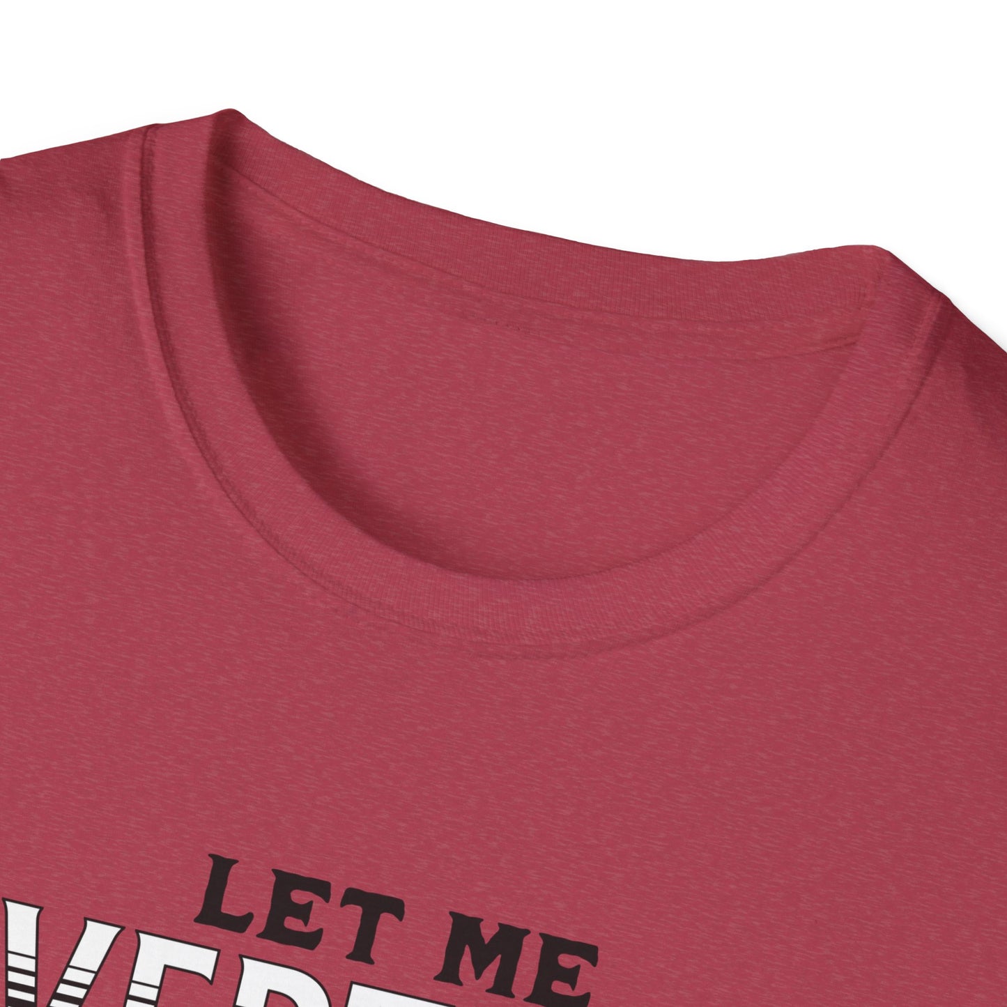 Let Me Overthink About It Unisex Graphic T-Shirt