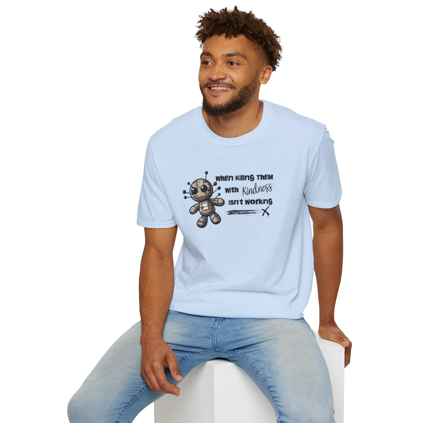 When Killing Them with Kindness Isn't Working Voodoo Doll Unisex Graphic T-Shirt