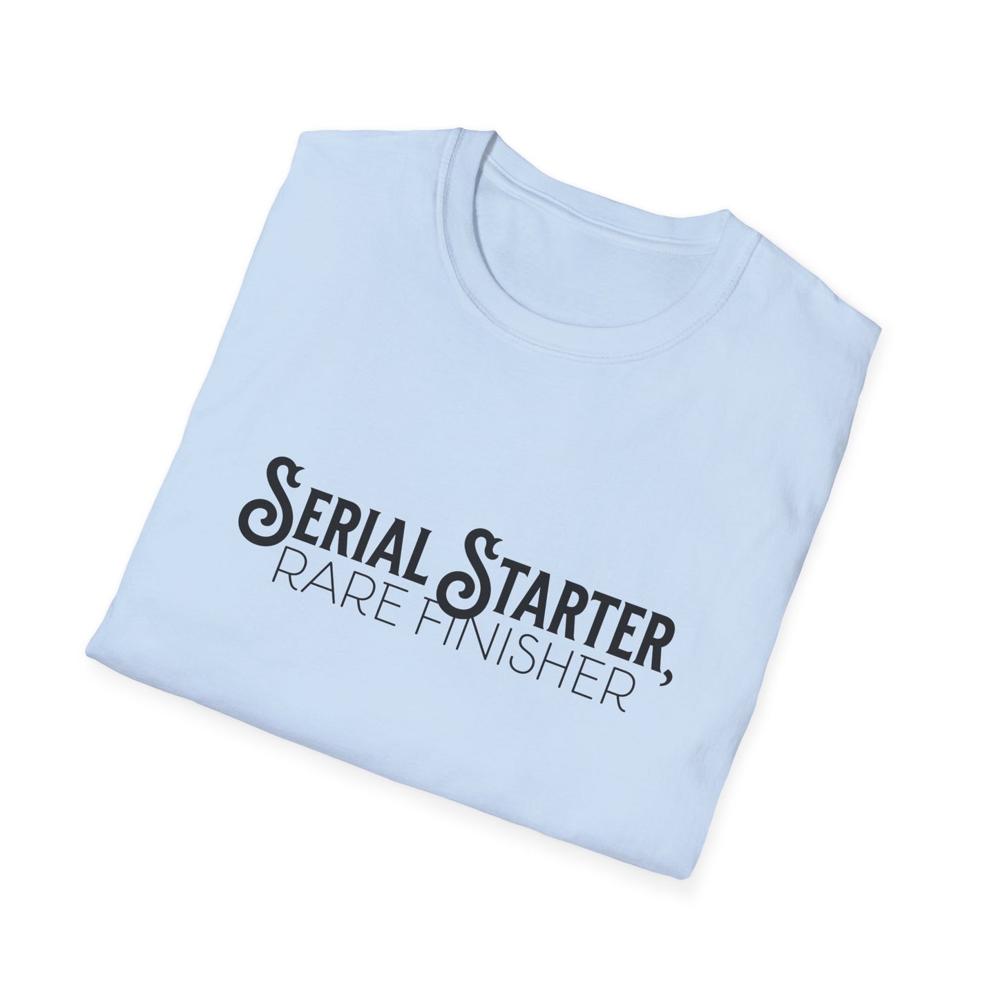 Serial Starter, Rare Finisher Unisex Graphic T-Shirt