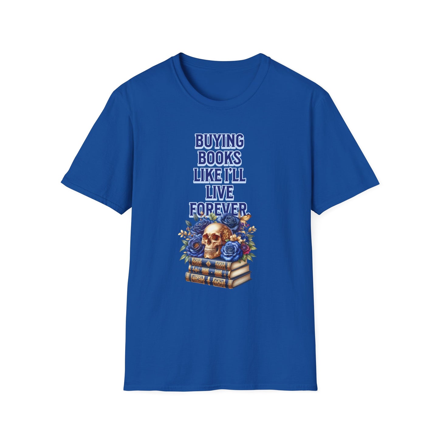 Buying Books Like I’ll Live Forever Unisex Graphic T-Shirt