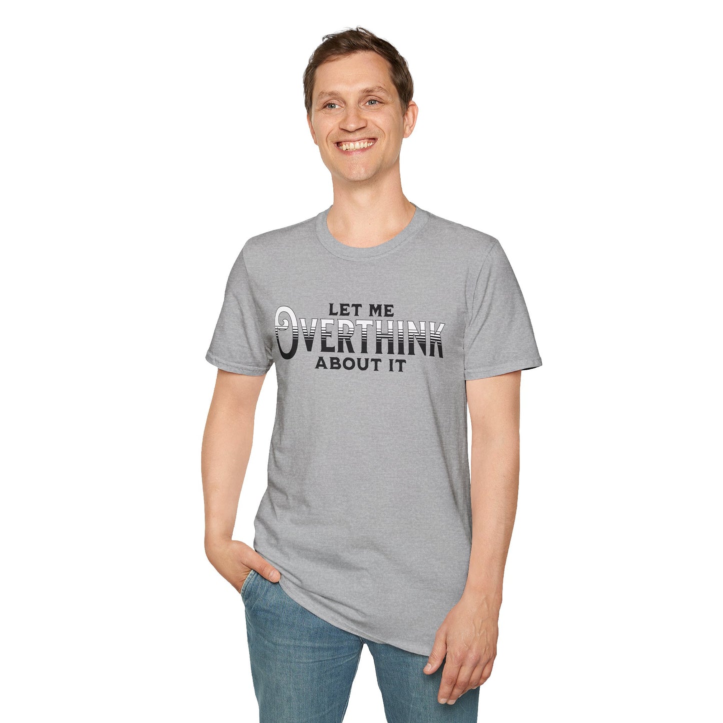 Let Me Overthink About It Unisex Graphic T-Shirt