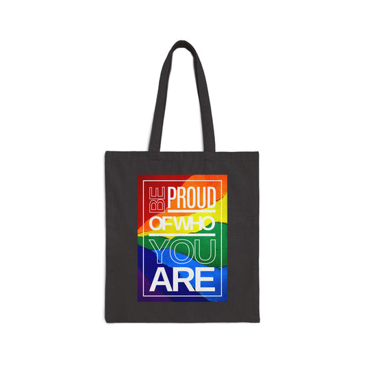 Be Proud of Who You Are Rainbow Cotton Canvas Tote Bag