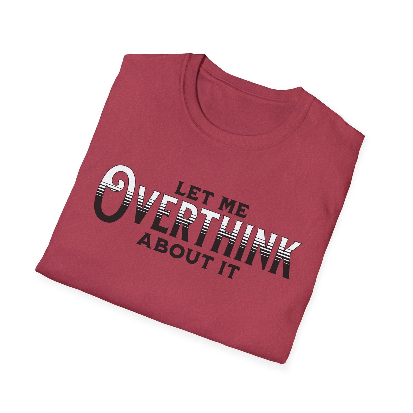Let Me Overthink About It Unisex Graphic T-Shirt
