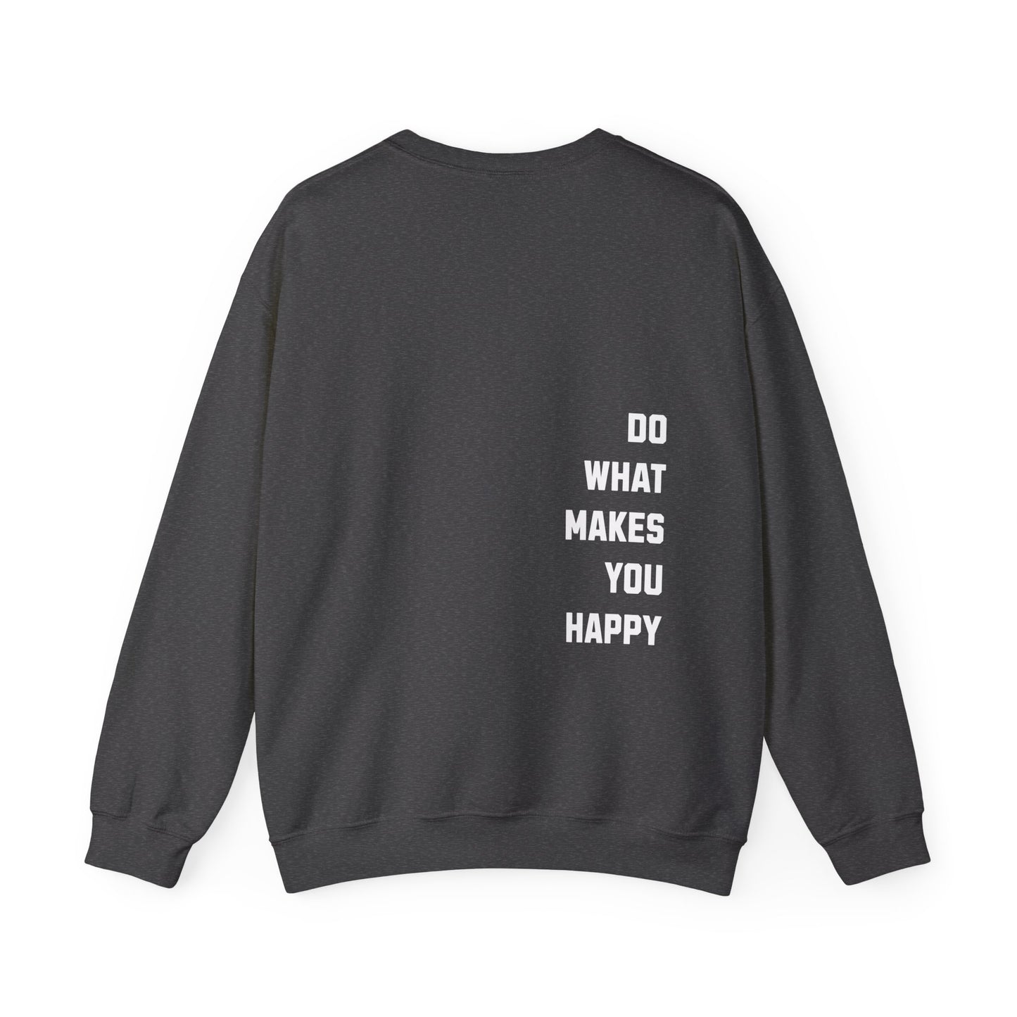 Do What Makes You Happy Unisex Crewneck Sweatshirt