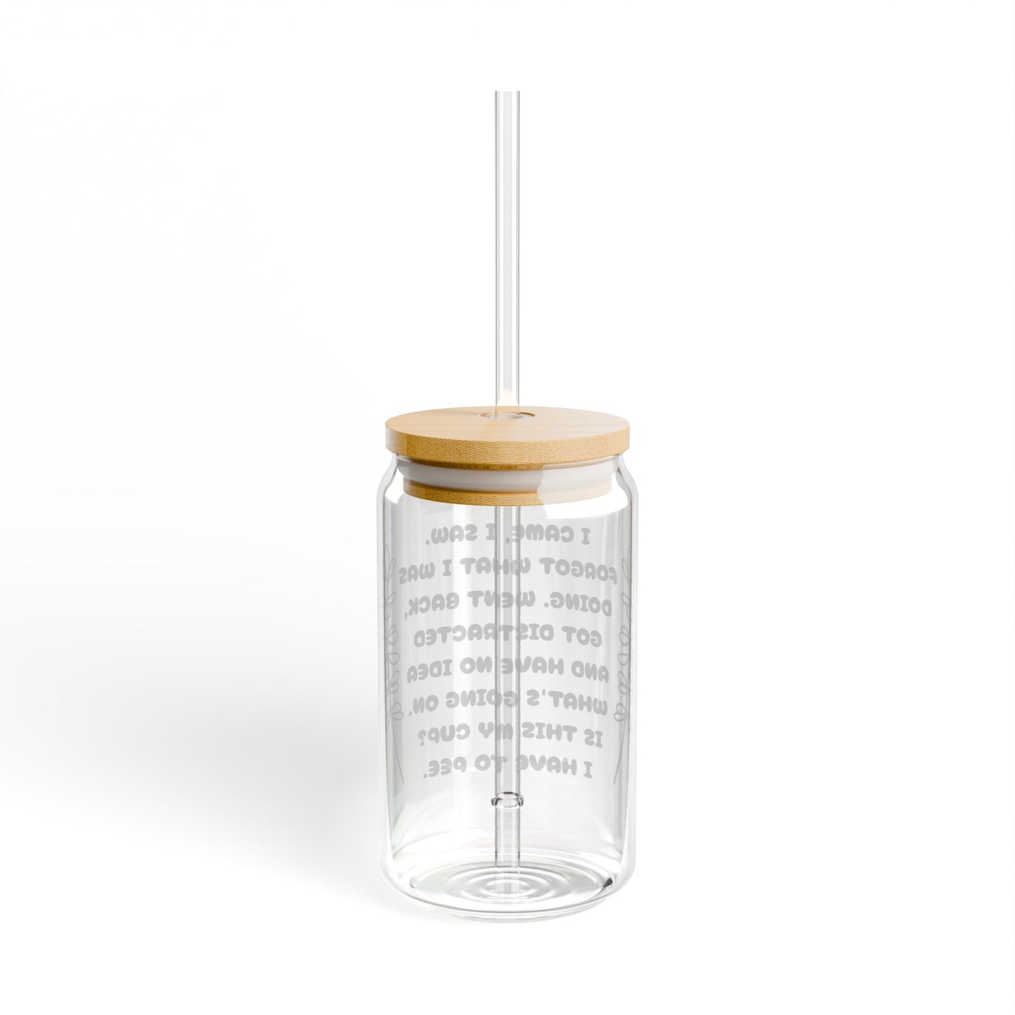 I Came, I Saw, I Forgot 16oz Sipper Glass with Bamboo Lid & Straw