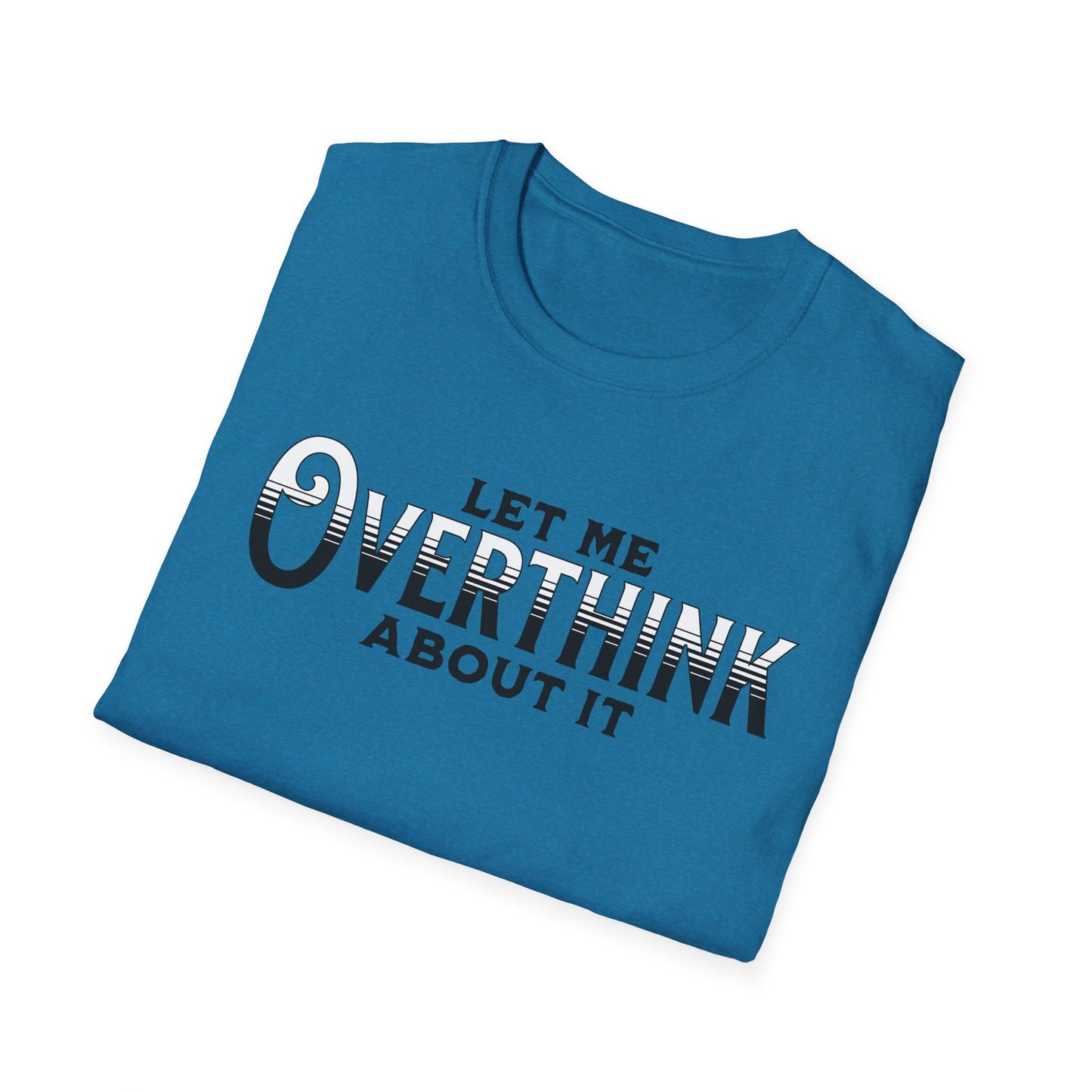 Let Me Overthink About It Unisex Graphic T-Shirt