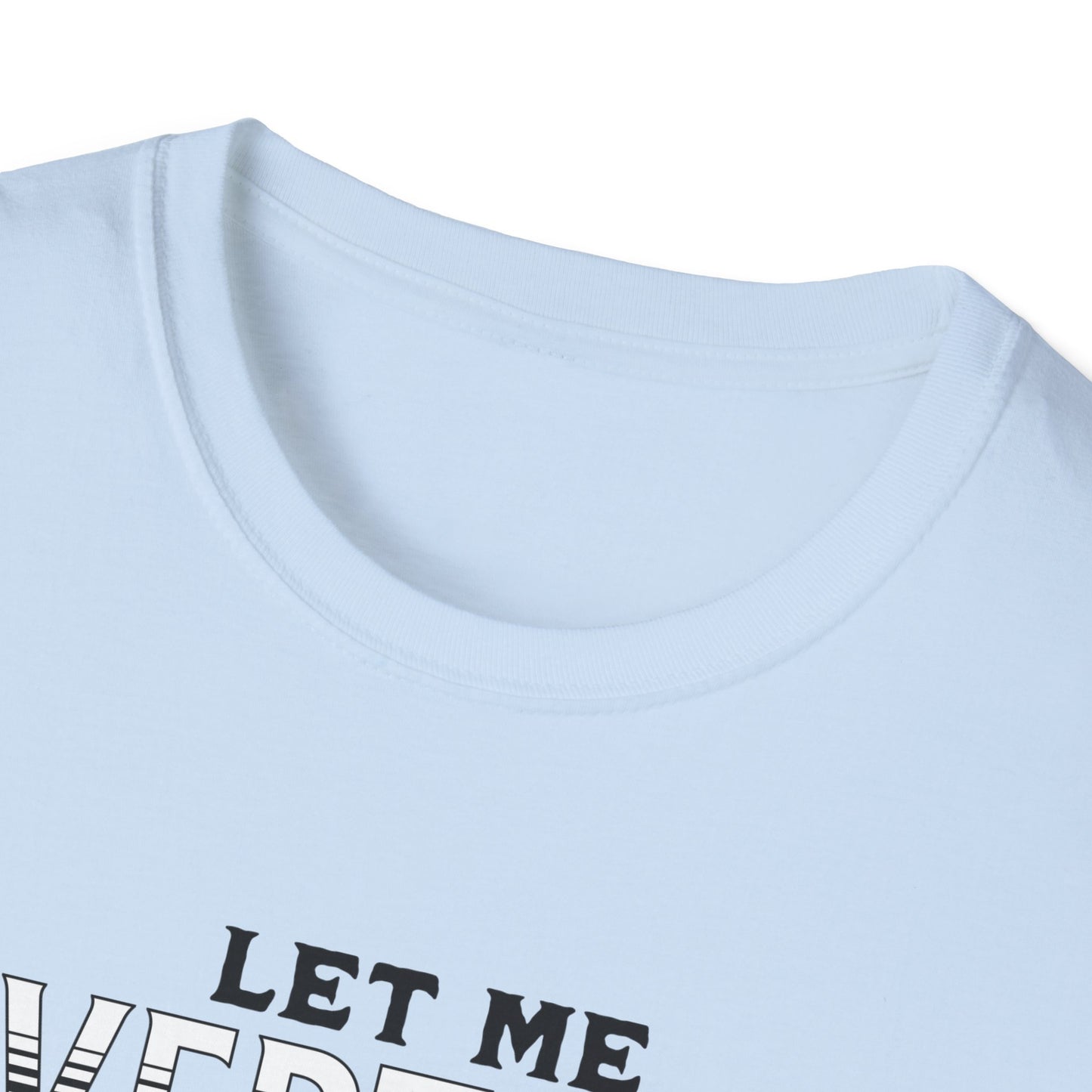 Let Me Overthink About It Unisex Graphic T-Shirt