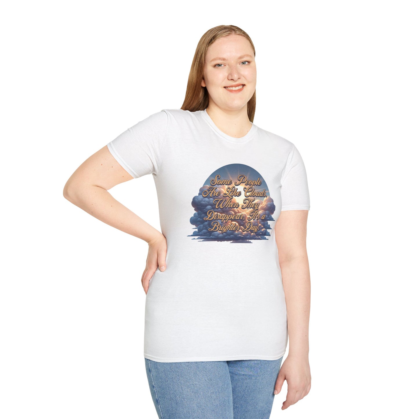 Some People Are Like Clouds Unisex Graphic T-Shirt