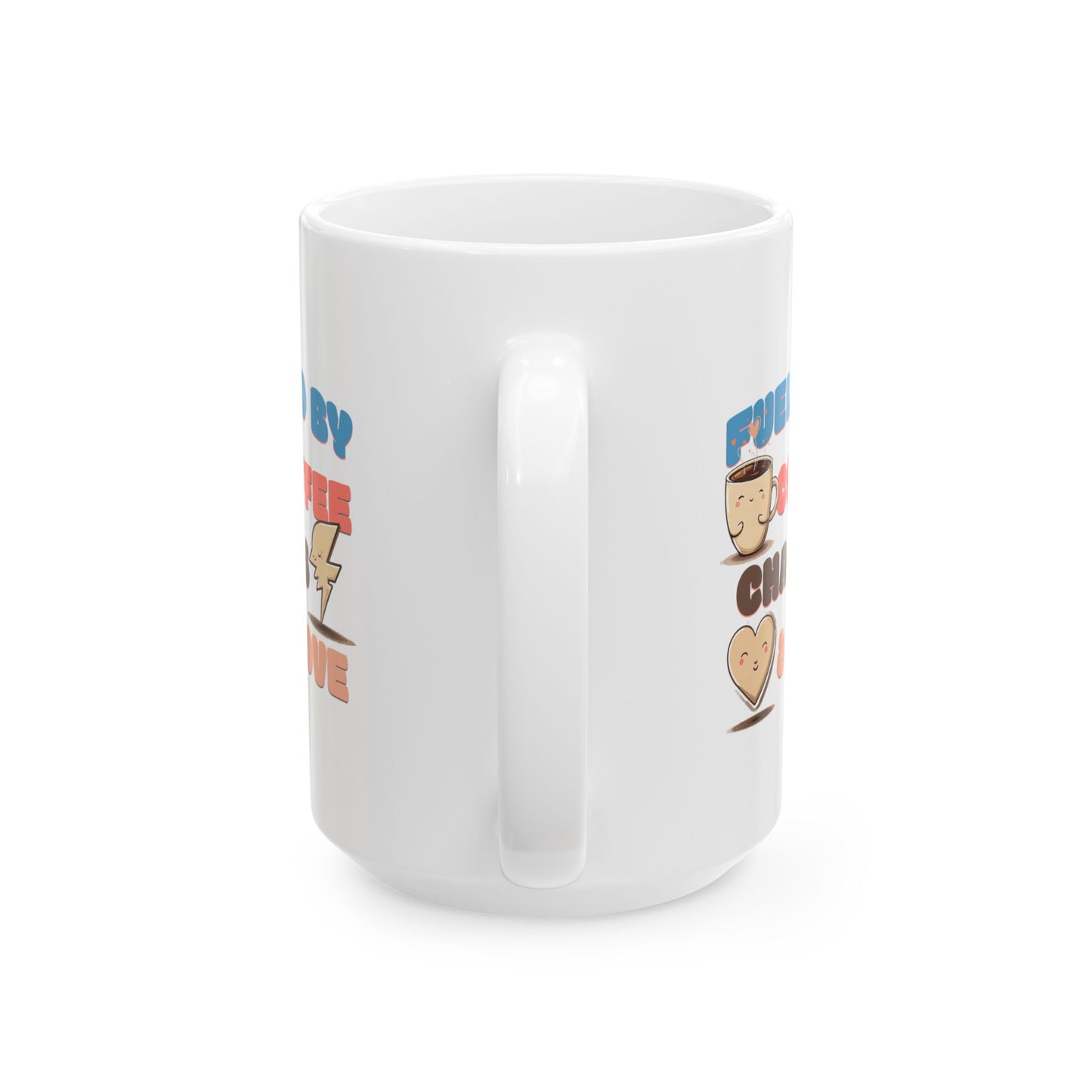 Fueled by Coffee Chaos & Love Ceramic Mug