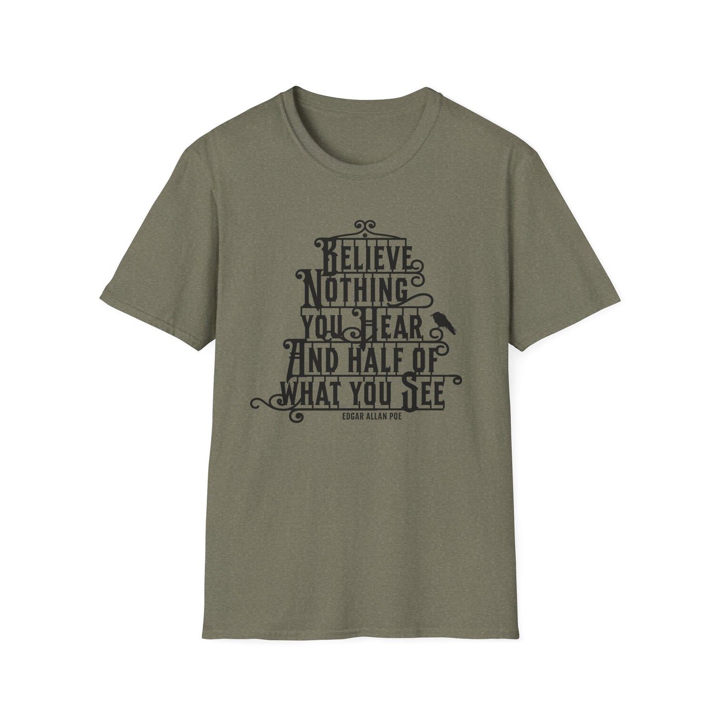 Believe Nothing You Hear Unisex Graphic T-Shirt
