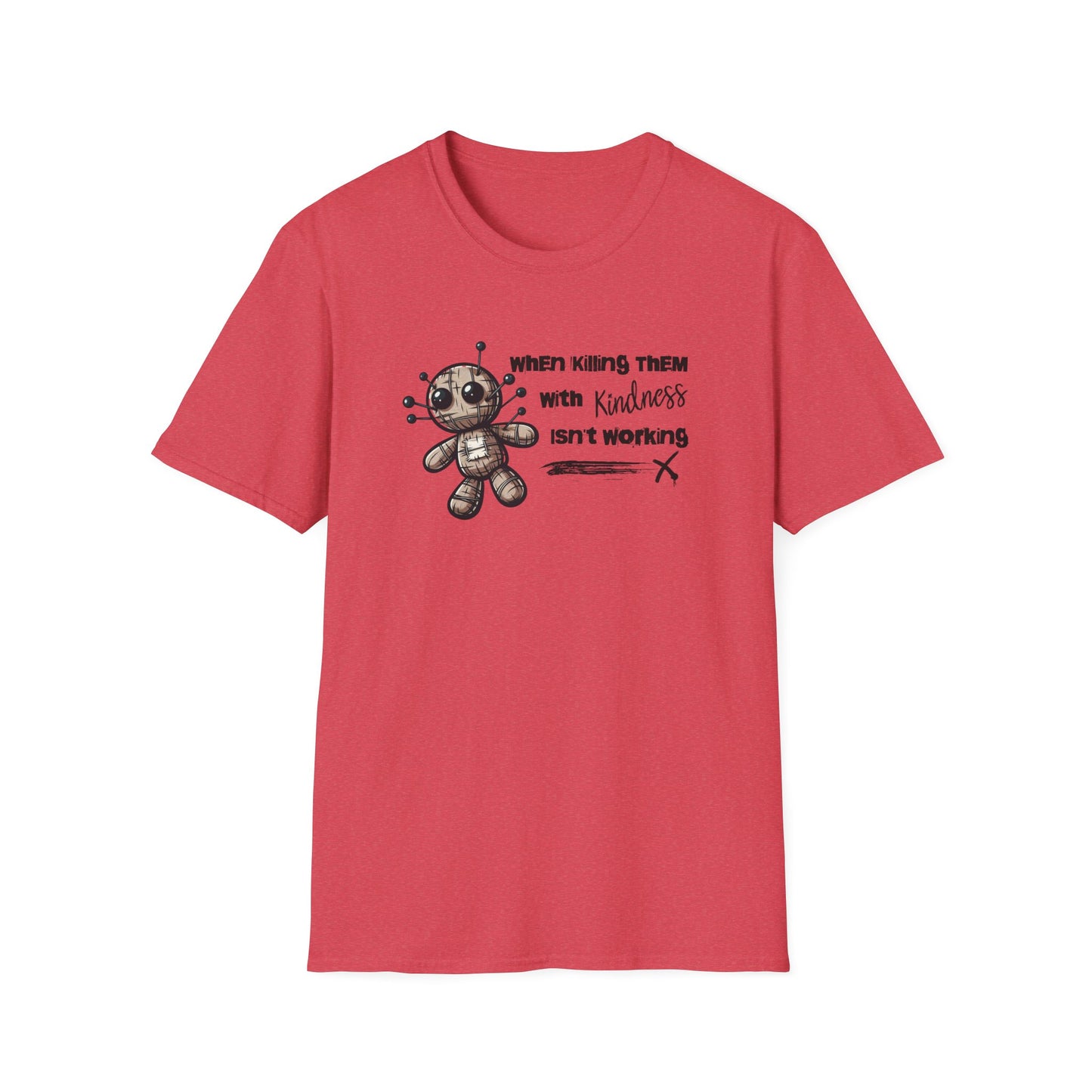 When Killing Them with Kindness Isn't Working Voodoo Doll Unisex Graphic T-Shirt