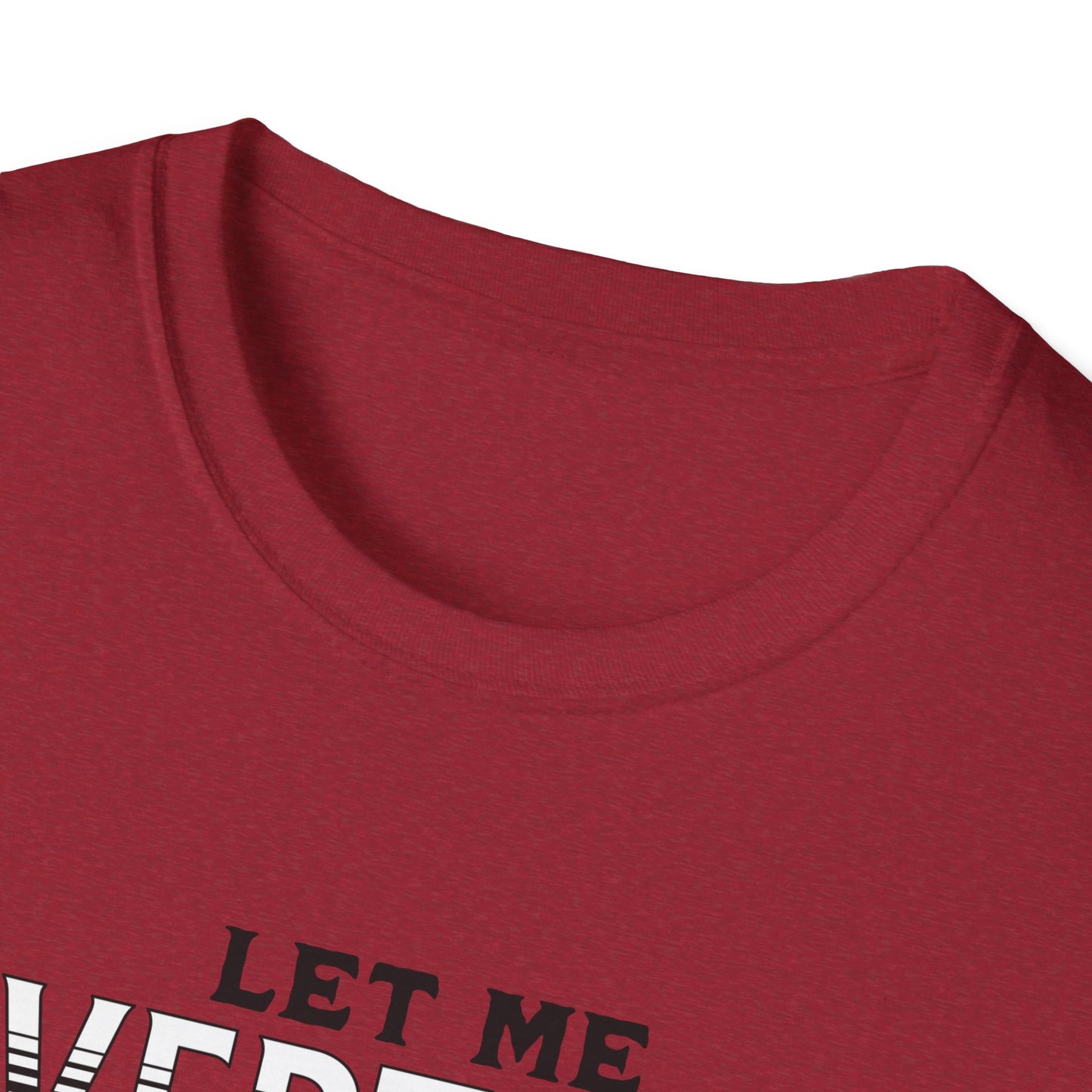 Let Me Overthink About It Unisex Graphic T-Shirt