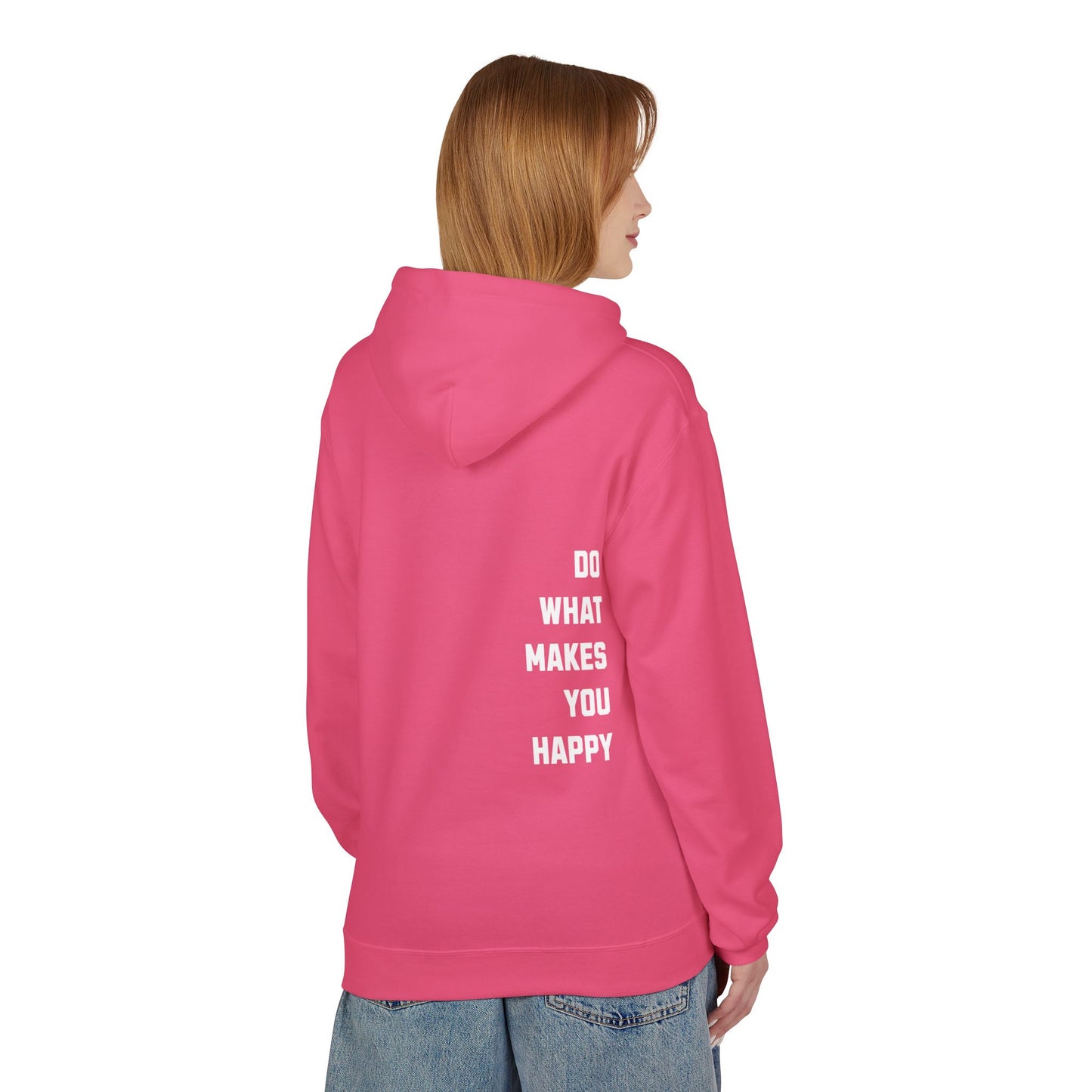 Do What Makes You Happy Unisex Hooded Sweatshirt