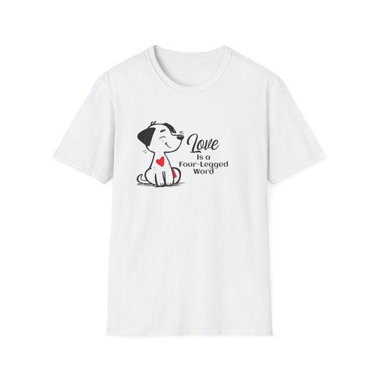 Love is a Four-Legged Word Unisex T-Shirt