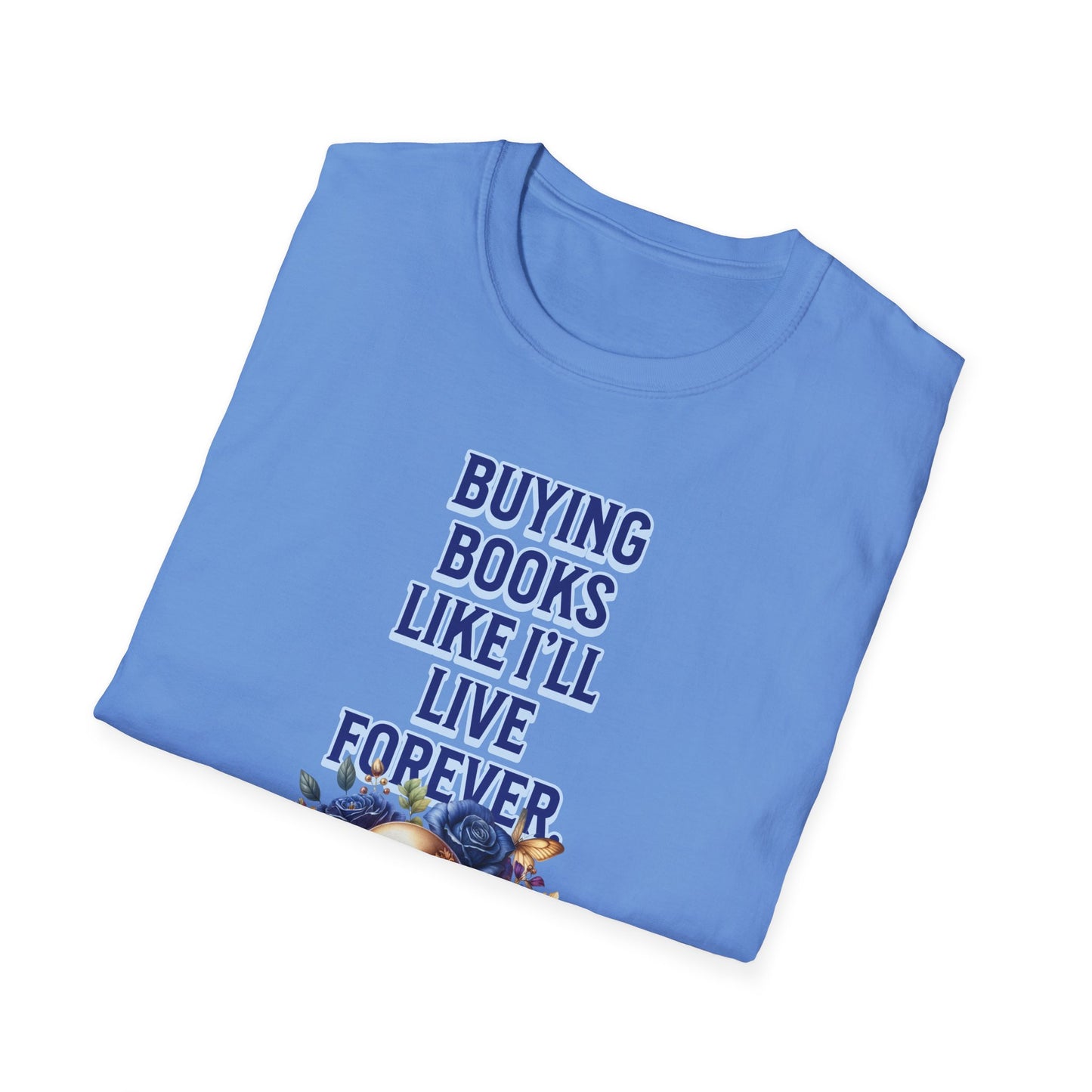 Buying Books Like I’ll Live Forever Unisex Graphic T-Shirt