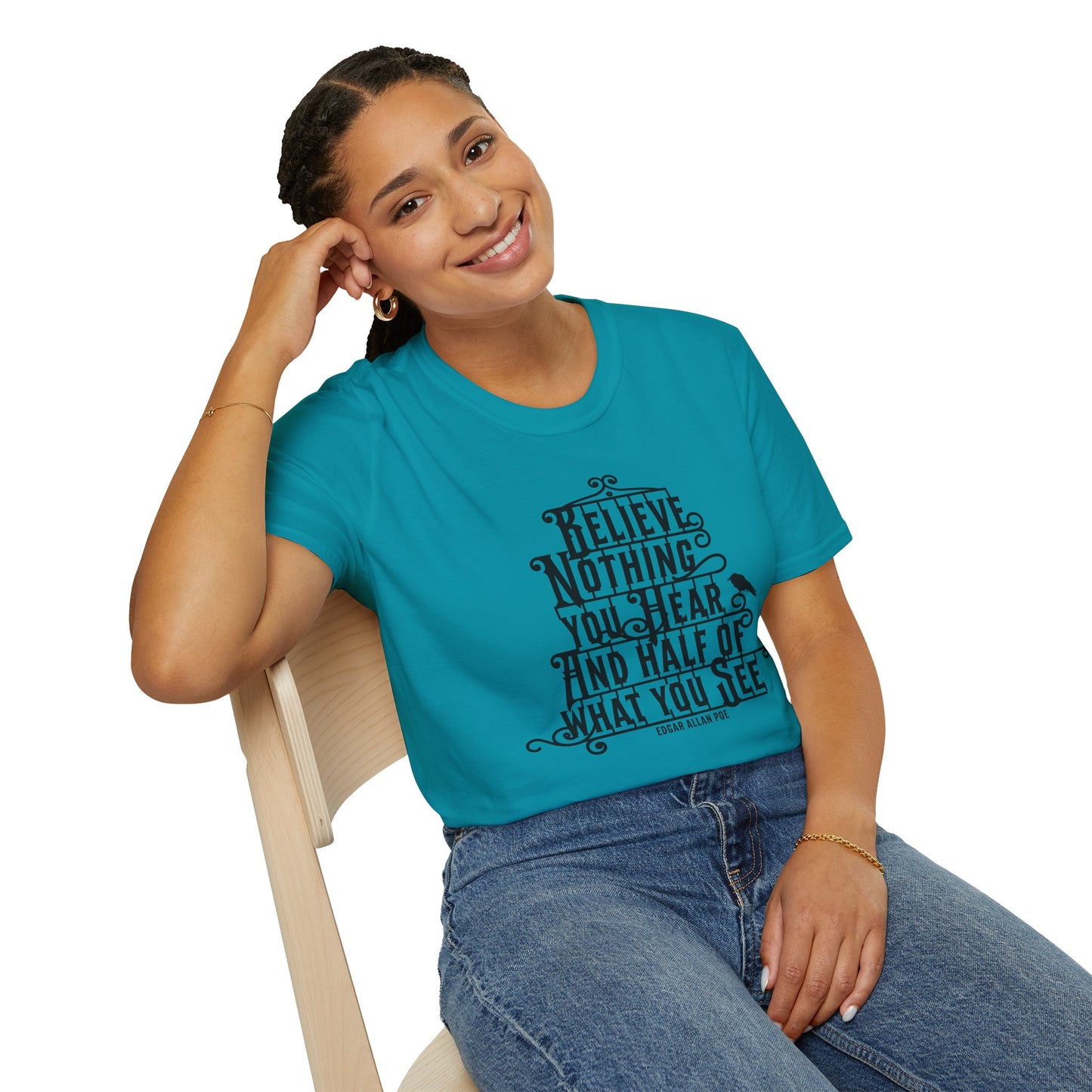 Believe Nothing You Hear Unisex Graphic T-Shirt