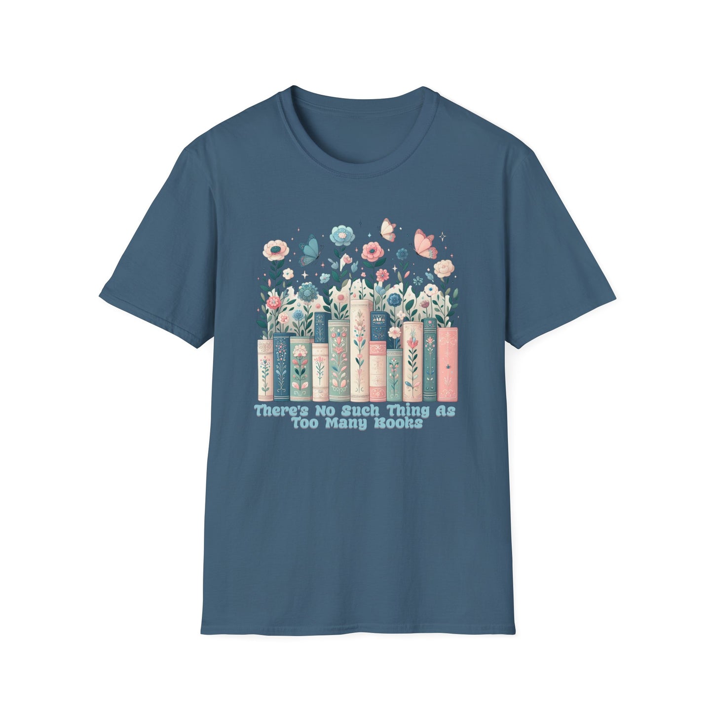 There's No Such Thing as Too Many Books Unisex Graphic T-Shirt