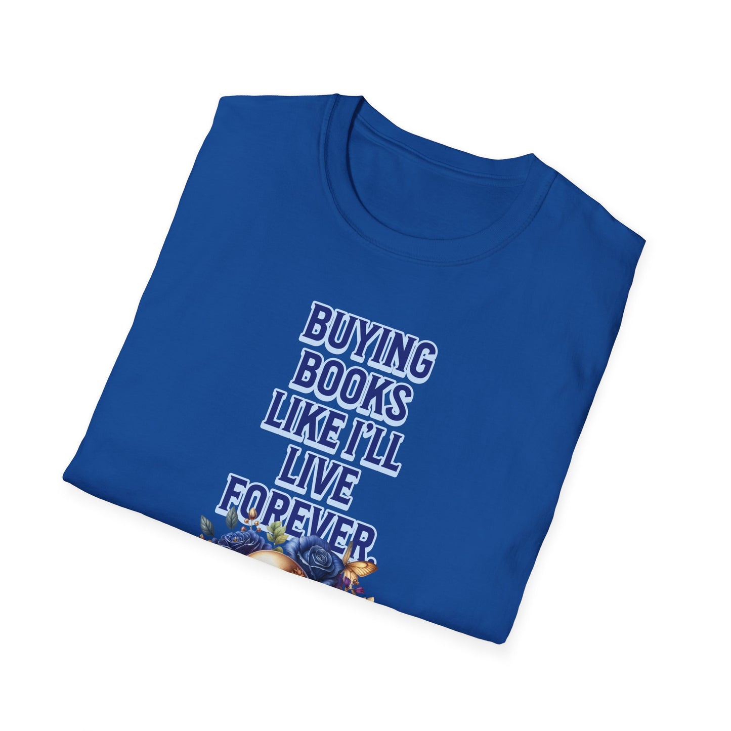 Buying Books Like I’ll Live Forever Unisex Graphic T-Shirt
