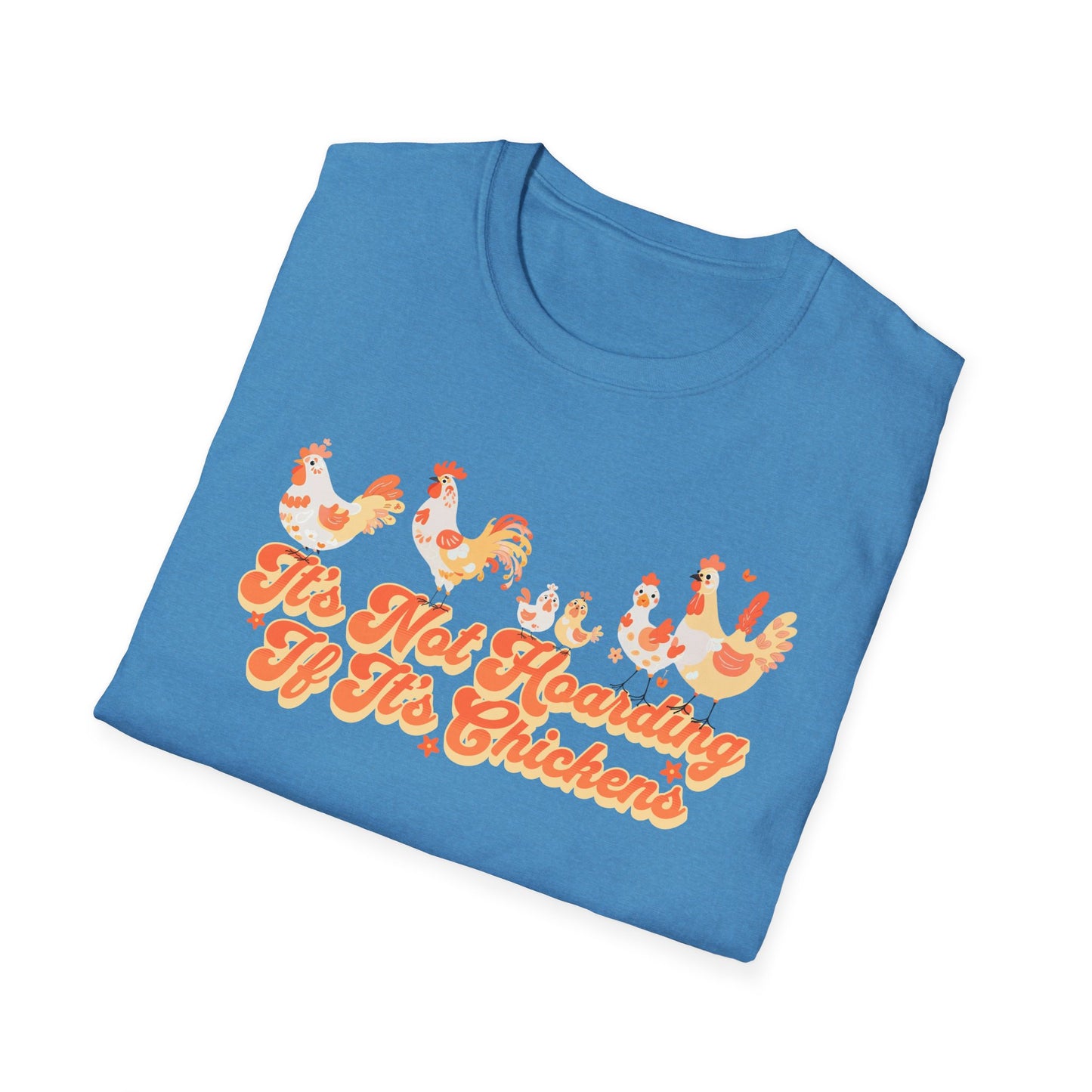 It's Not Hoarding If It's Chickens Unisex Graphic T-Shirt