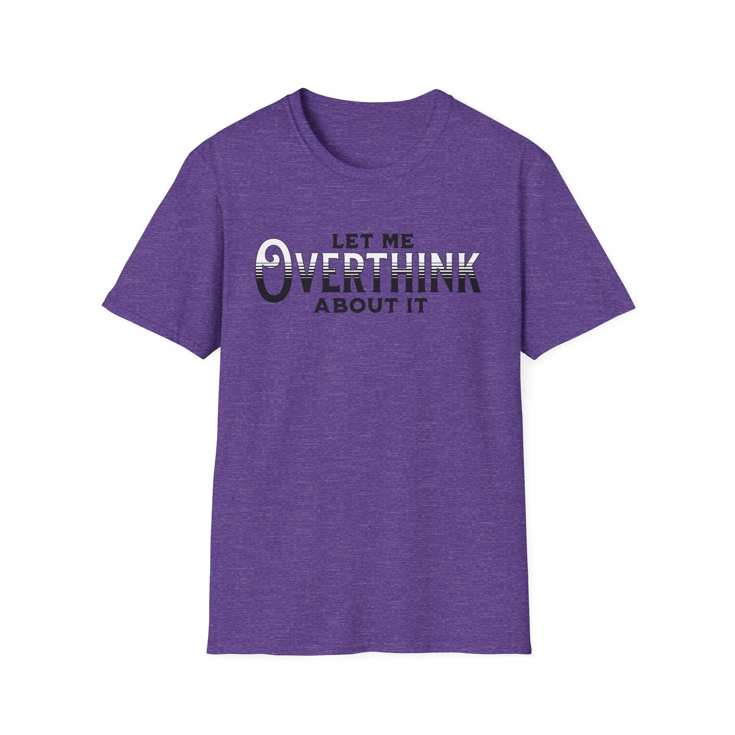 Let Me Overthink About It Unisex Graphic T-Shirt