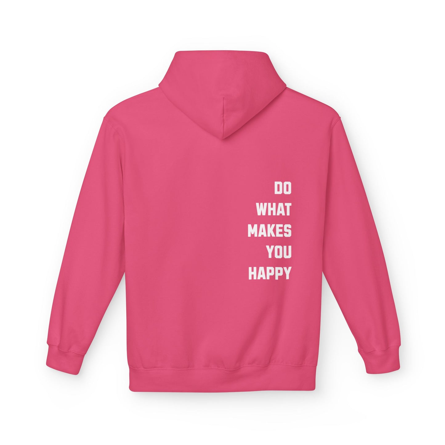Do What Makes You Happy Unisex Hooded Sweatshirt