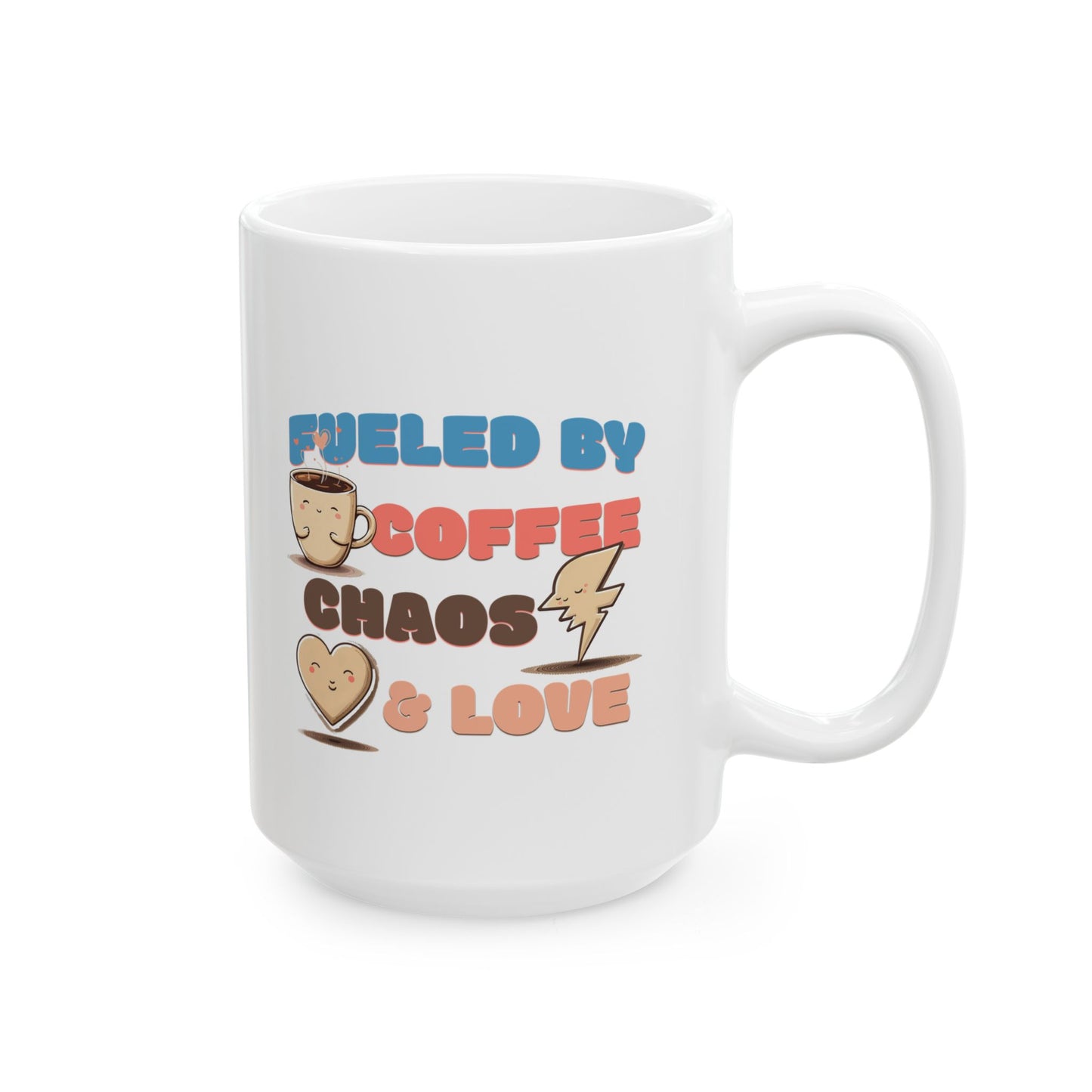 Fueled by Coffee Chaos & Love Ceramic Mug