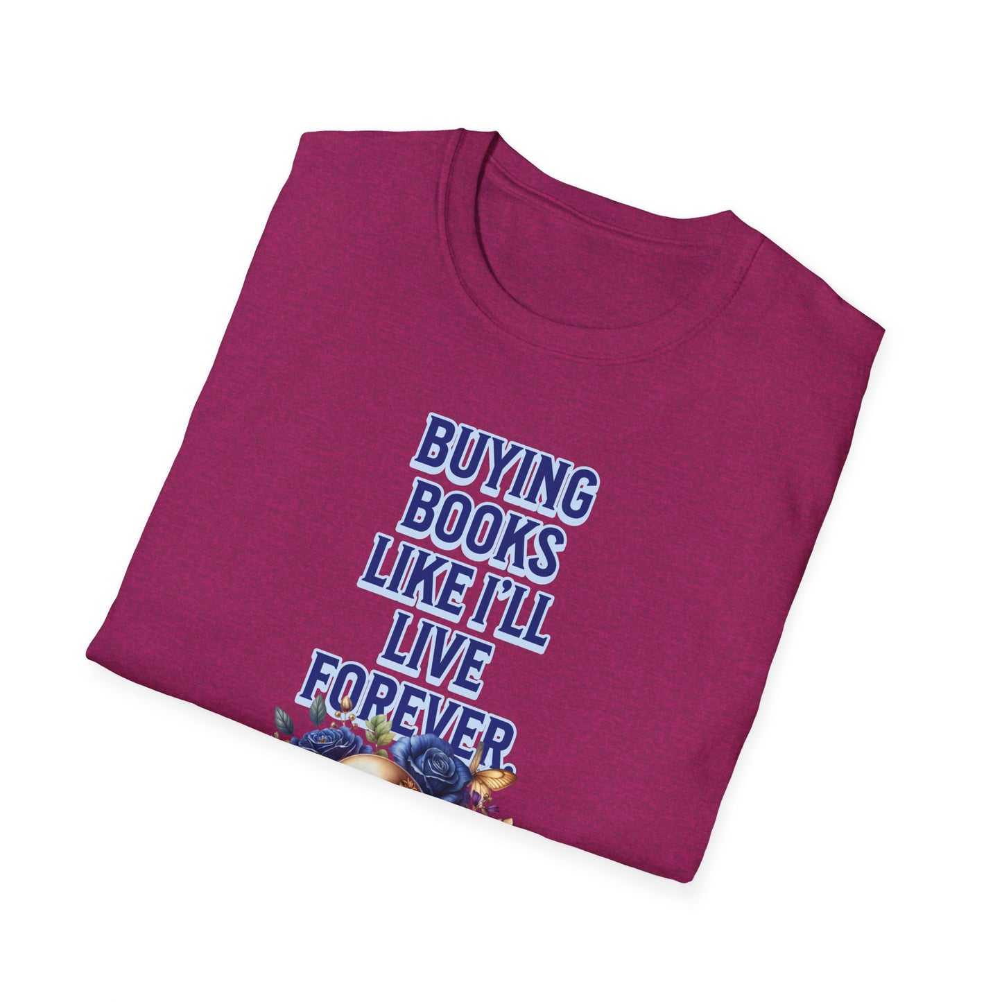Buying Books Like I’ll Live Forever Unisex Graphic T-Shirt