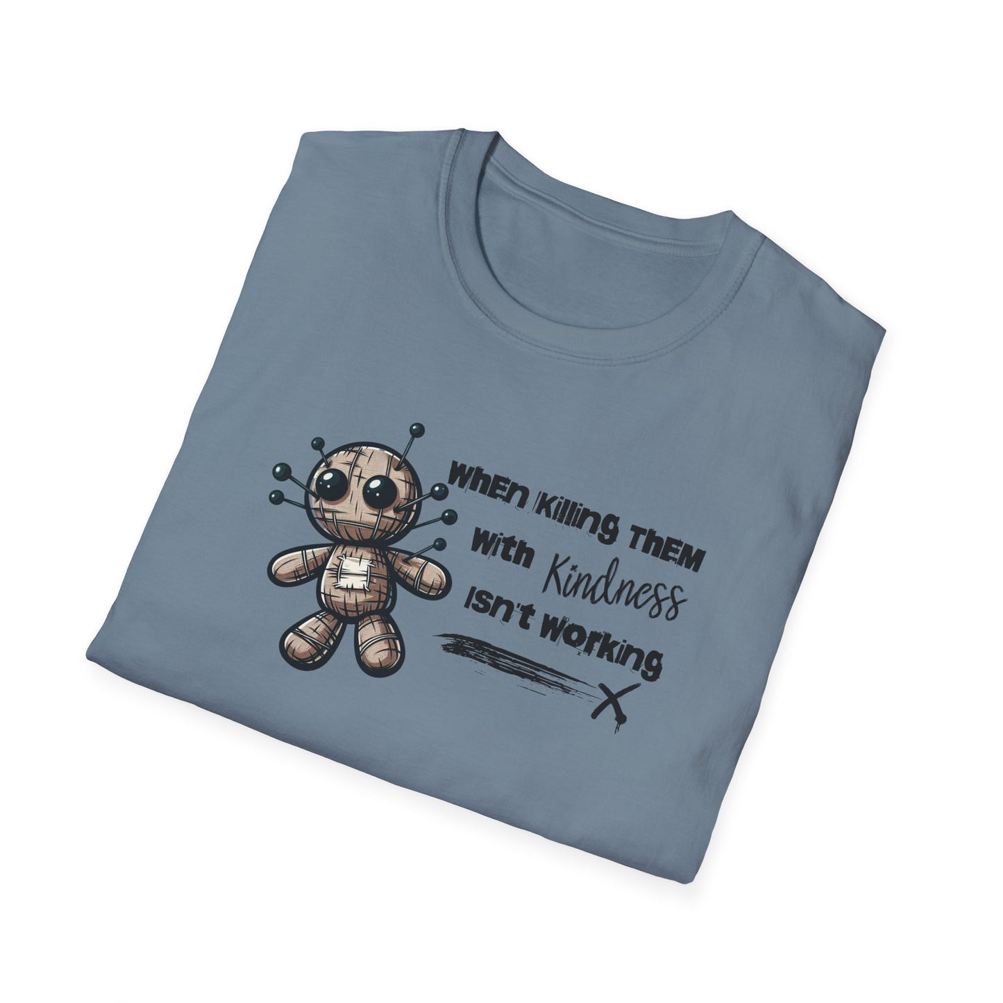 When Killing Them with Kindness Isn't Working Voodoo Doll Unisex Graphic T-Shirt