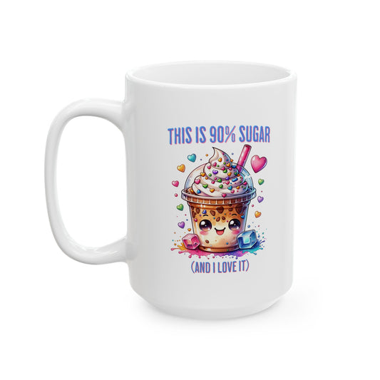 90% Sugar and I Love It Ceramic Mug