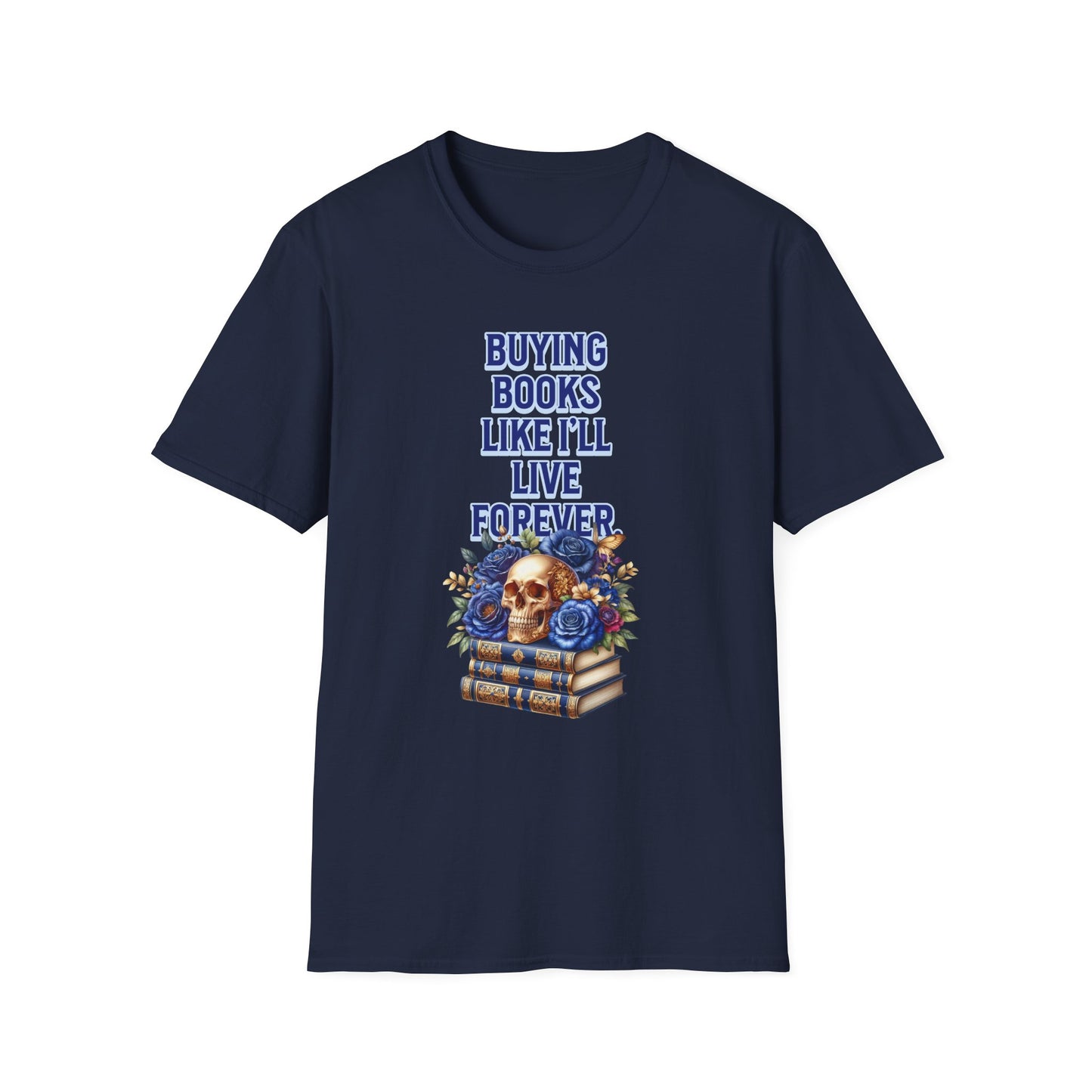 Buying Books Like I’ll Live Forever Unisex Graphic T-Shirt