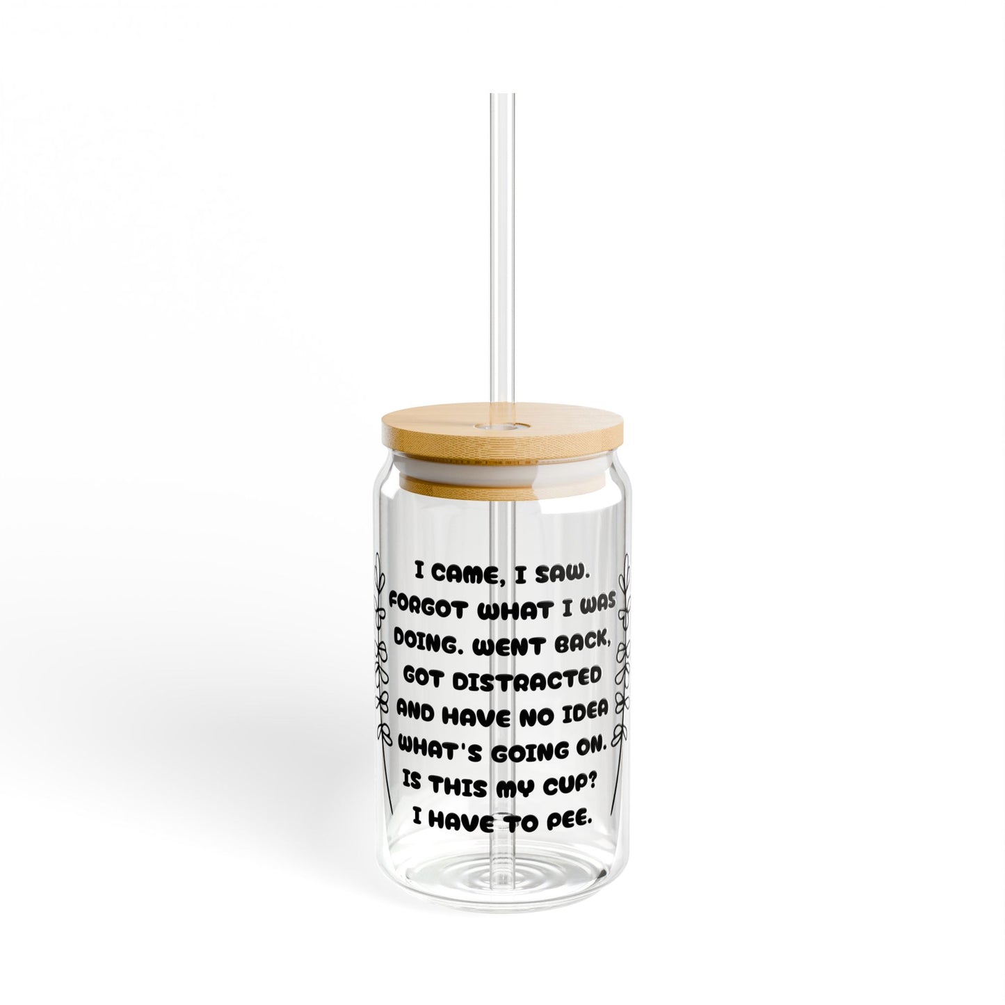 I Came, I Saw, I Forgot 16oz Sipper Glass with Bamboo Lid & Straw