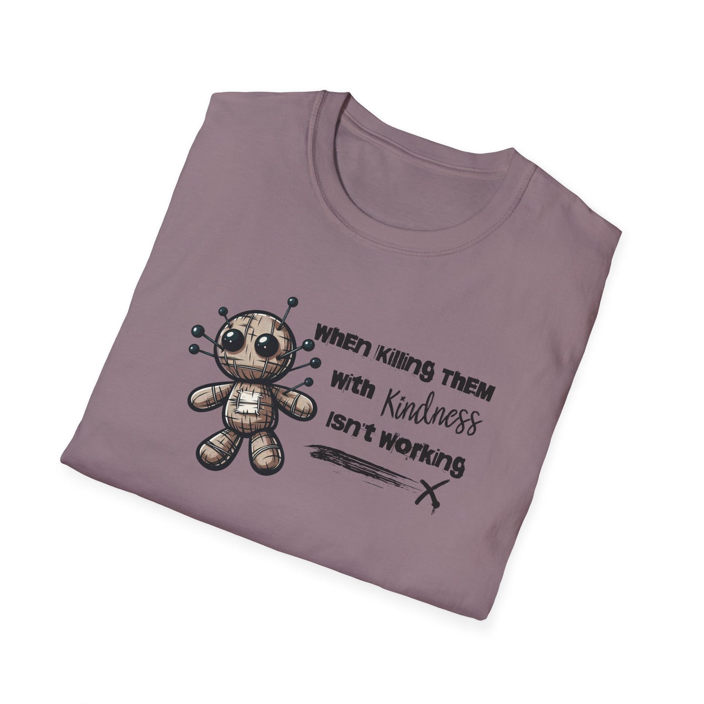 When Killing Them with Kindness Isn't Working Voodoo Doll Unisex Graphic T-Shirt