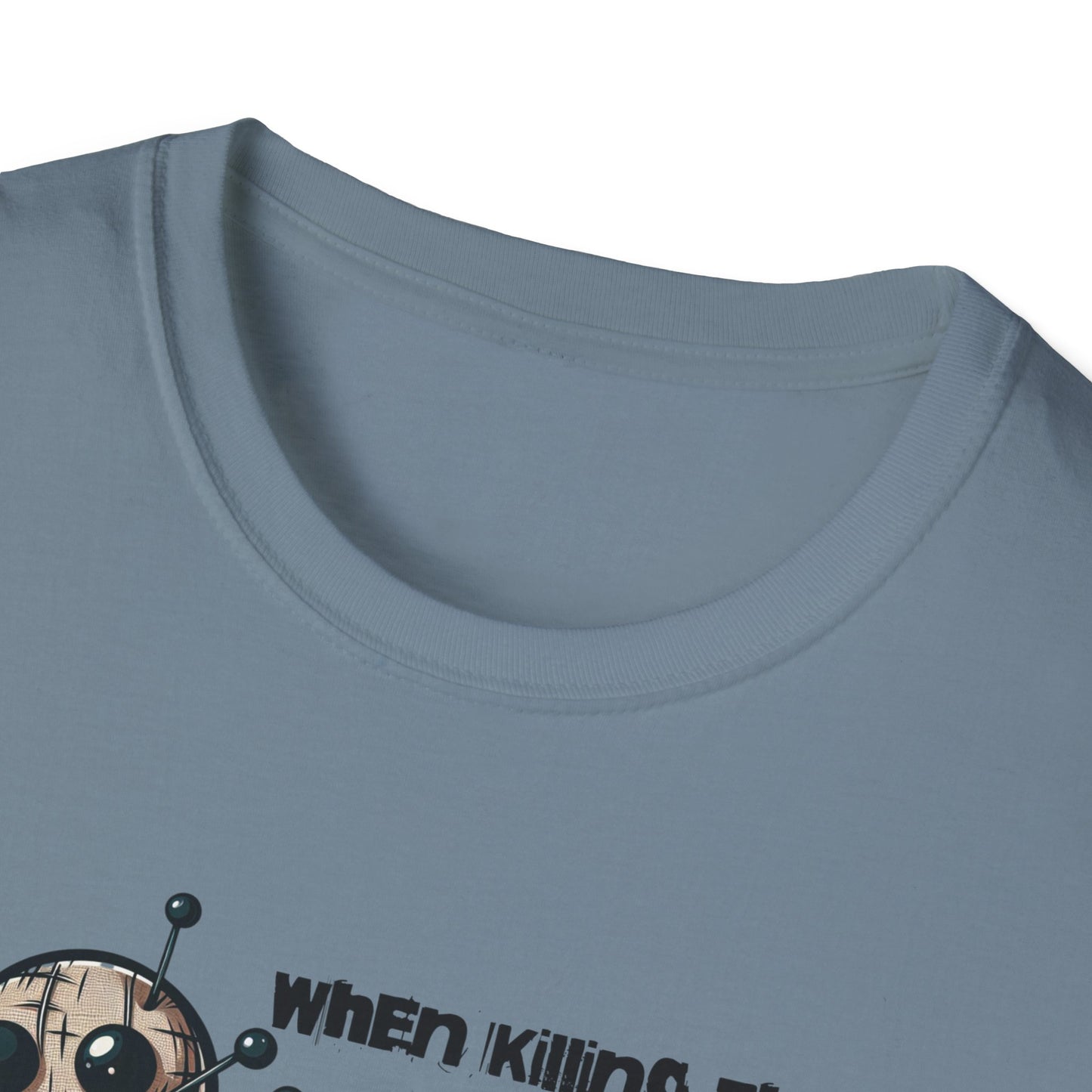 When Killing Them with Kindness Isn't Working Voodoo Doll Unisex Graphic T-Shirt