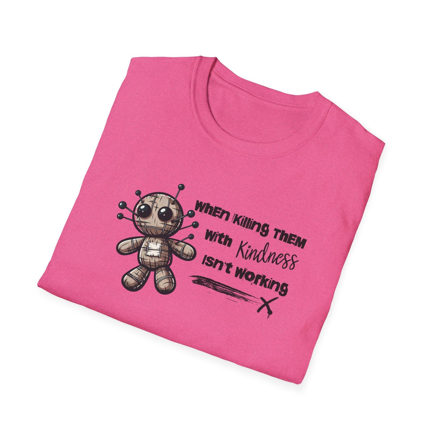 When Killing Them with Kindness Isn't Working Voodoo Doll Unisex Graphic T-Shirt