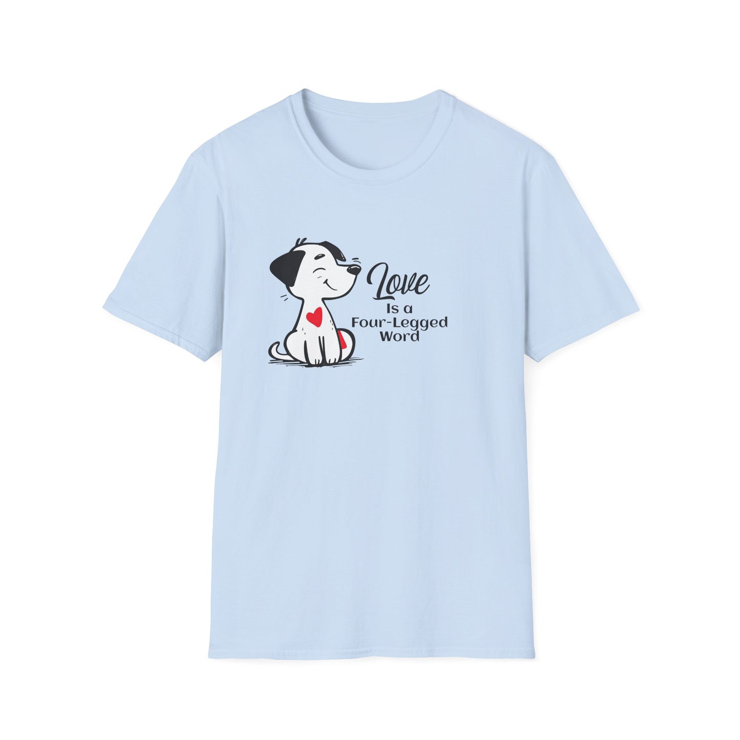 Love is a Four-Legged Word Unisex T-Shirt