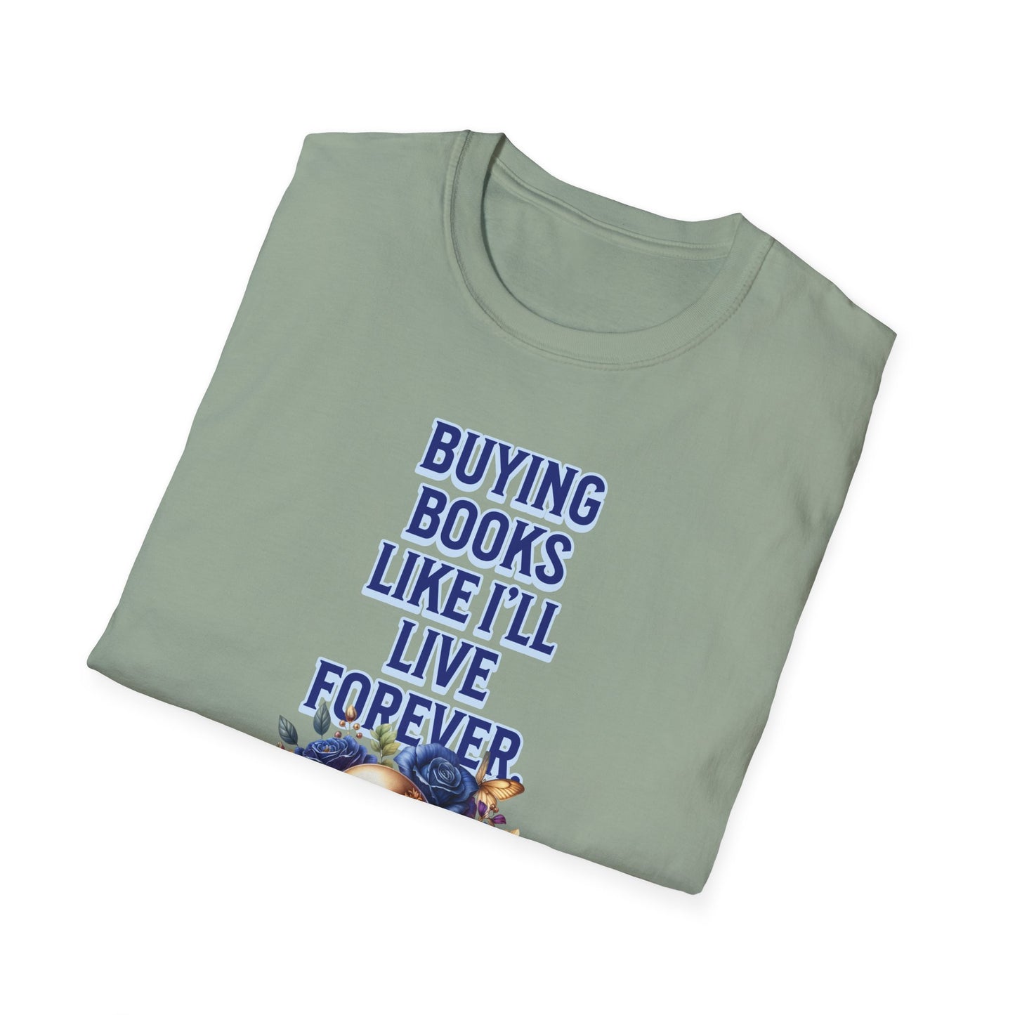 Buying Books Like I’ll Live Forever Unisex Graphic T-Shirt