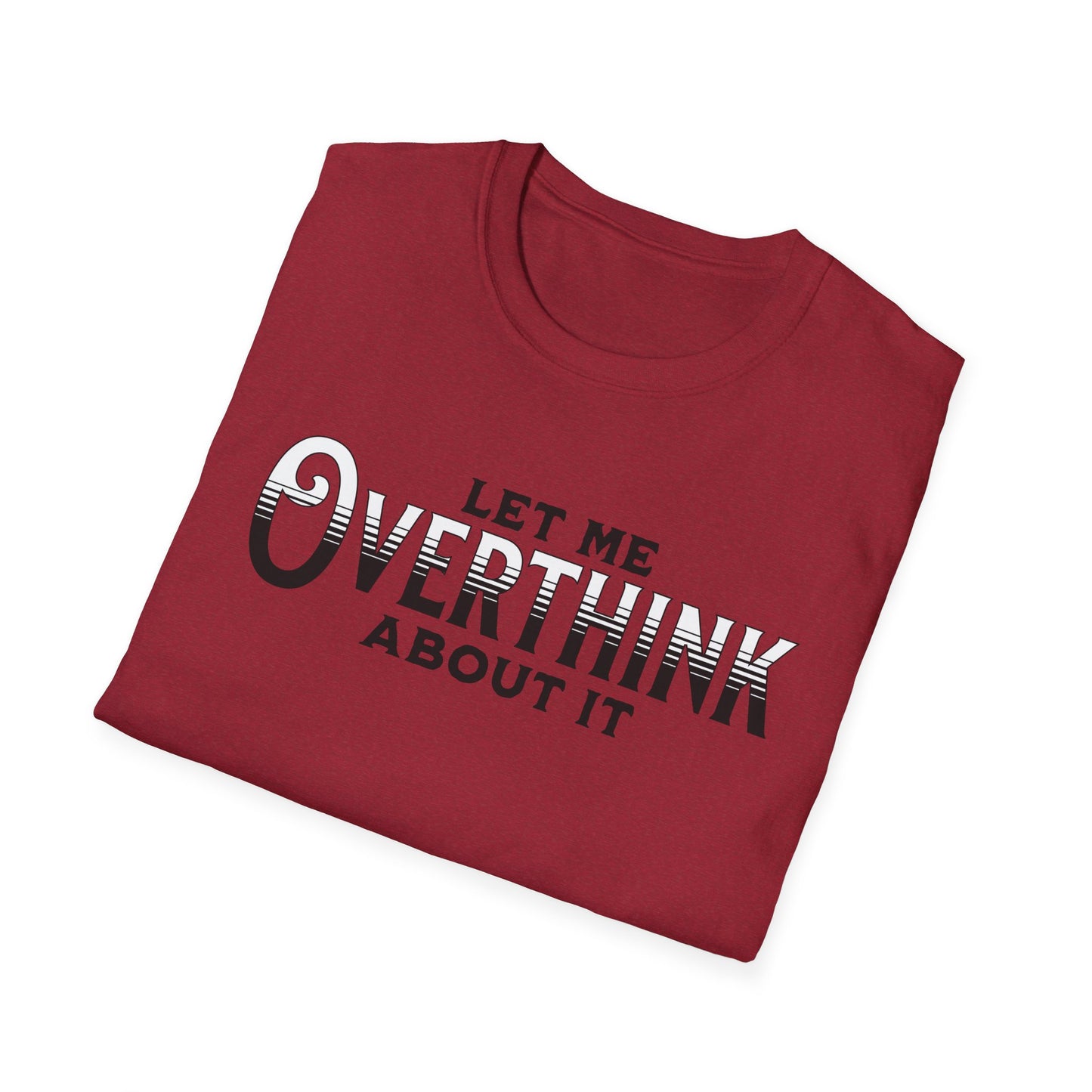 Let Me Overthink About It Unisex Graphic T-Shirt