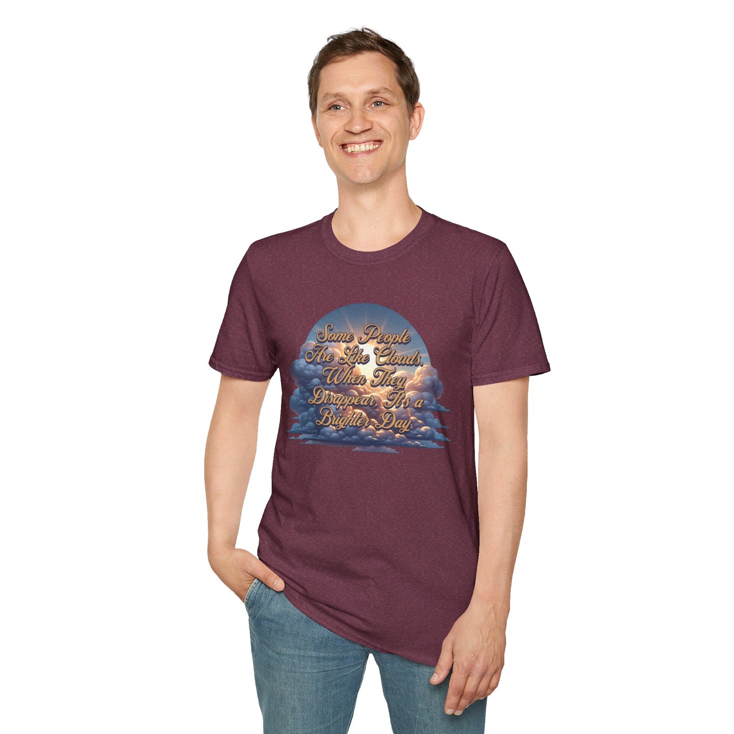 Some People Are Like Clouds Unisex Graphic T-Shirt
