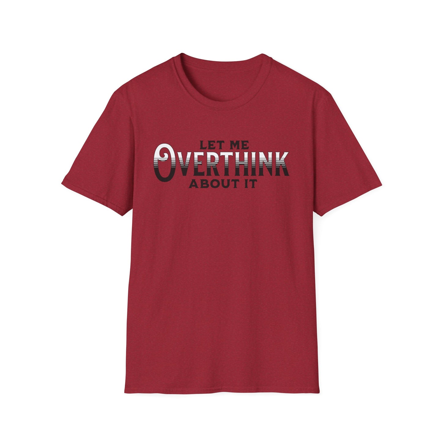 Let Me Overthink About It Unisex Graphic T-Shirt