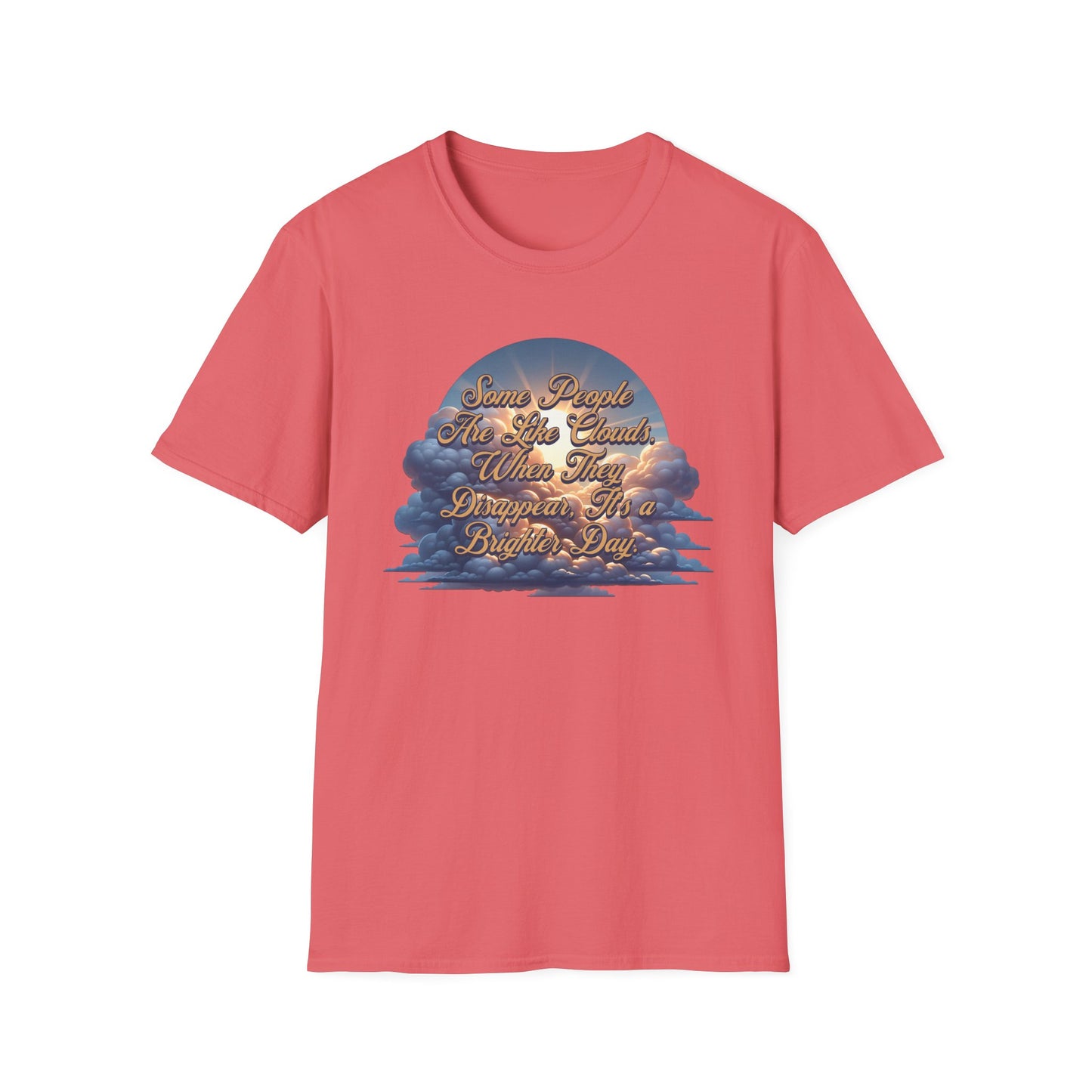 Some People Are Like Clouds Unisex Graphic T-Shirt