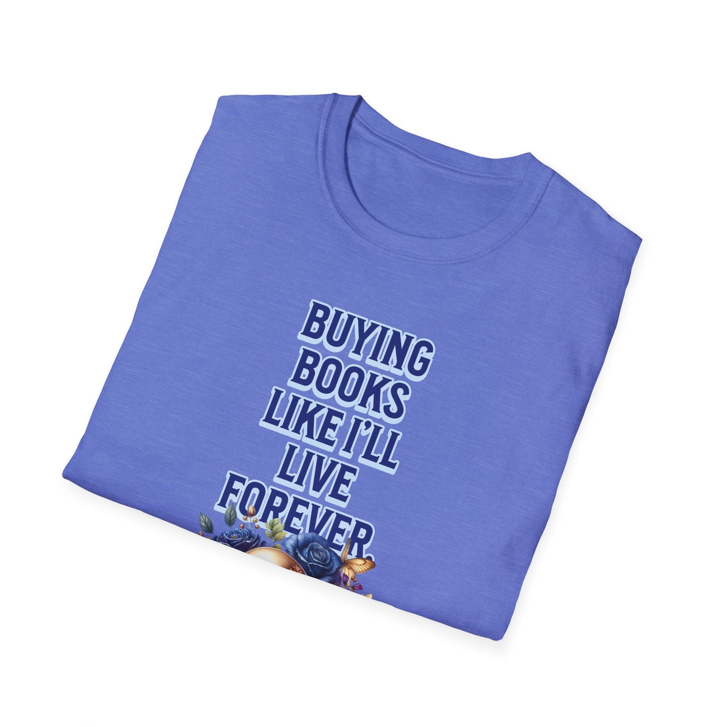 Buying Books Like I’ll Live Forever Unisex Graphic T-Shirt