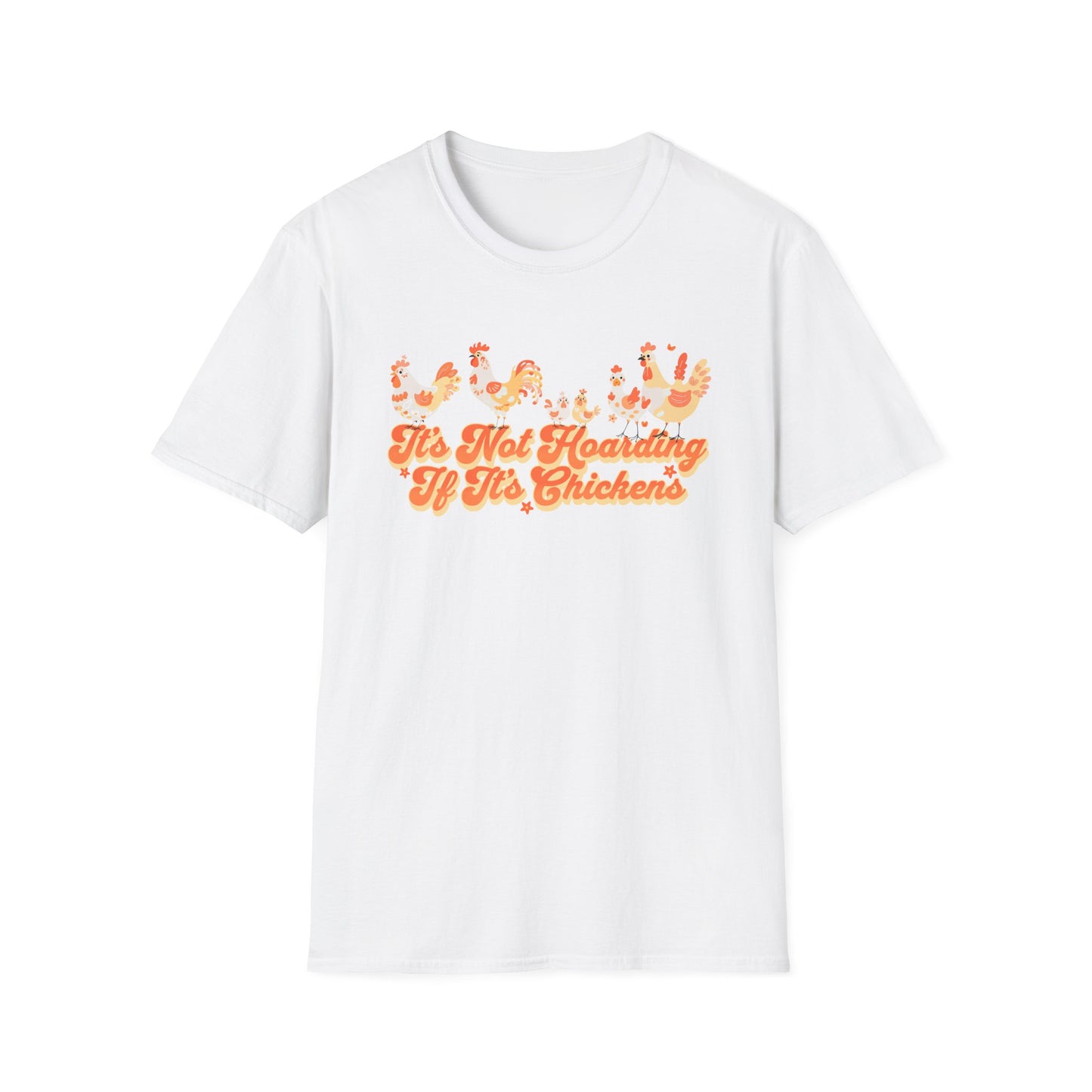 It's Not Hoarding If It's Chickens Unisex Graphic T-Shirt