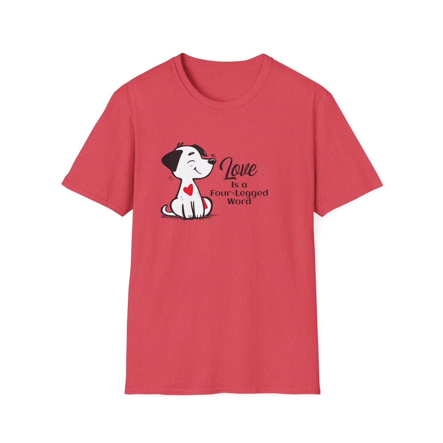 Love is a Four-Legged Word Unisex T-Shirt
