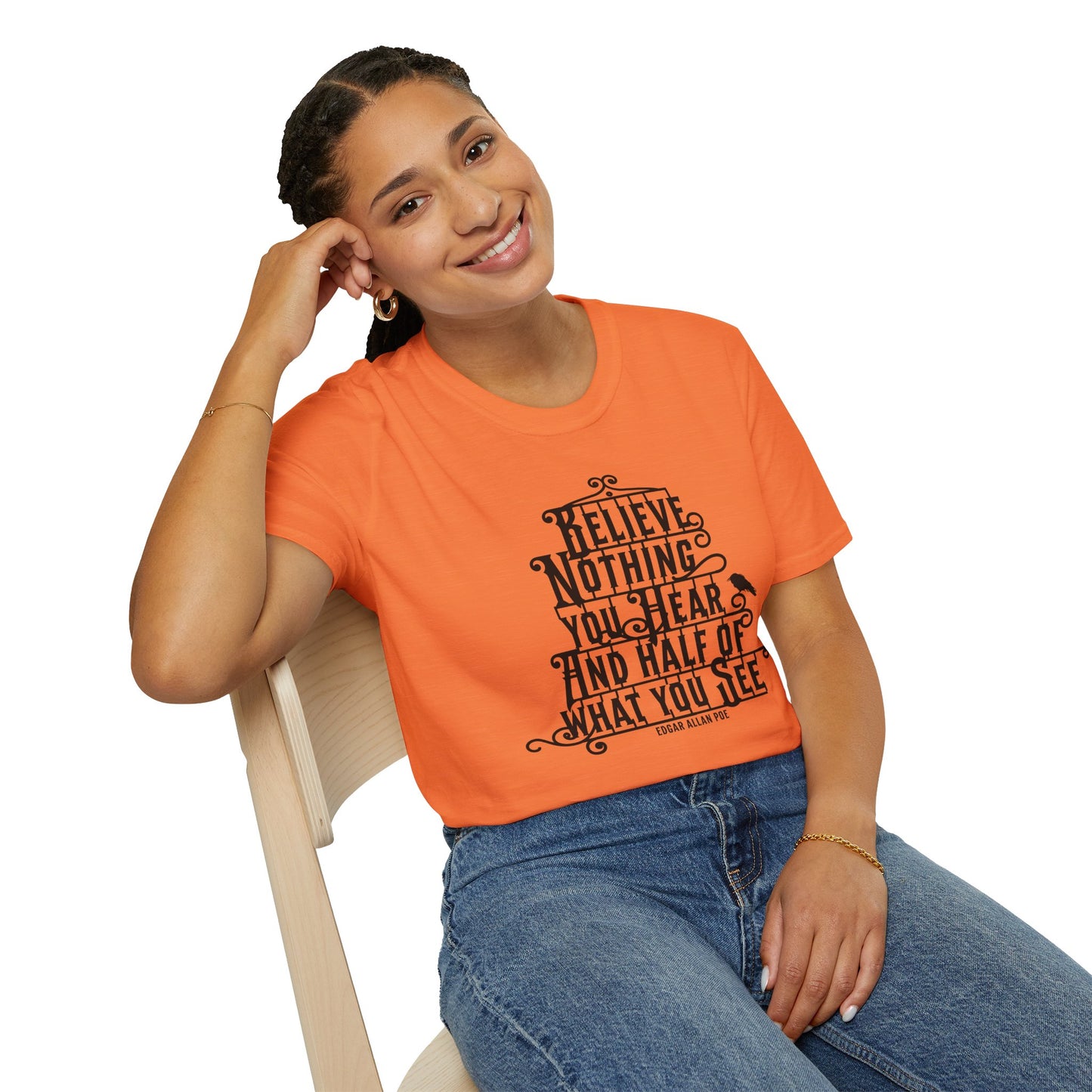 Believe Nothing You Hear Unisex Graphic T-Shirt